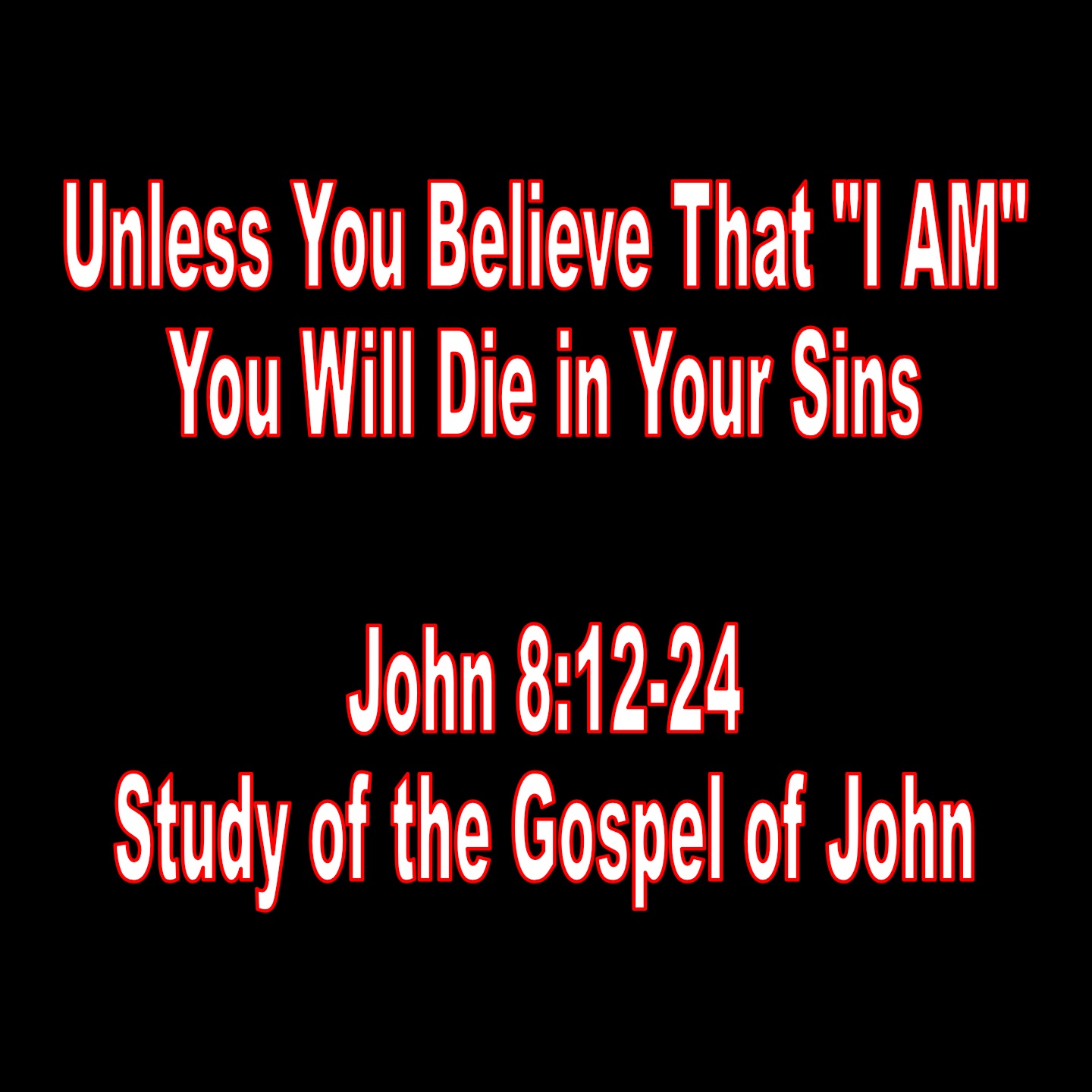 Unless You Believe That “I AM”, You Will Die in Your Sins  -  John 8:12-24 episode artwork