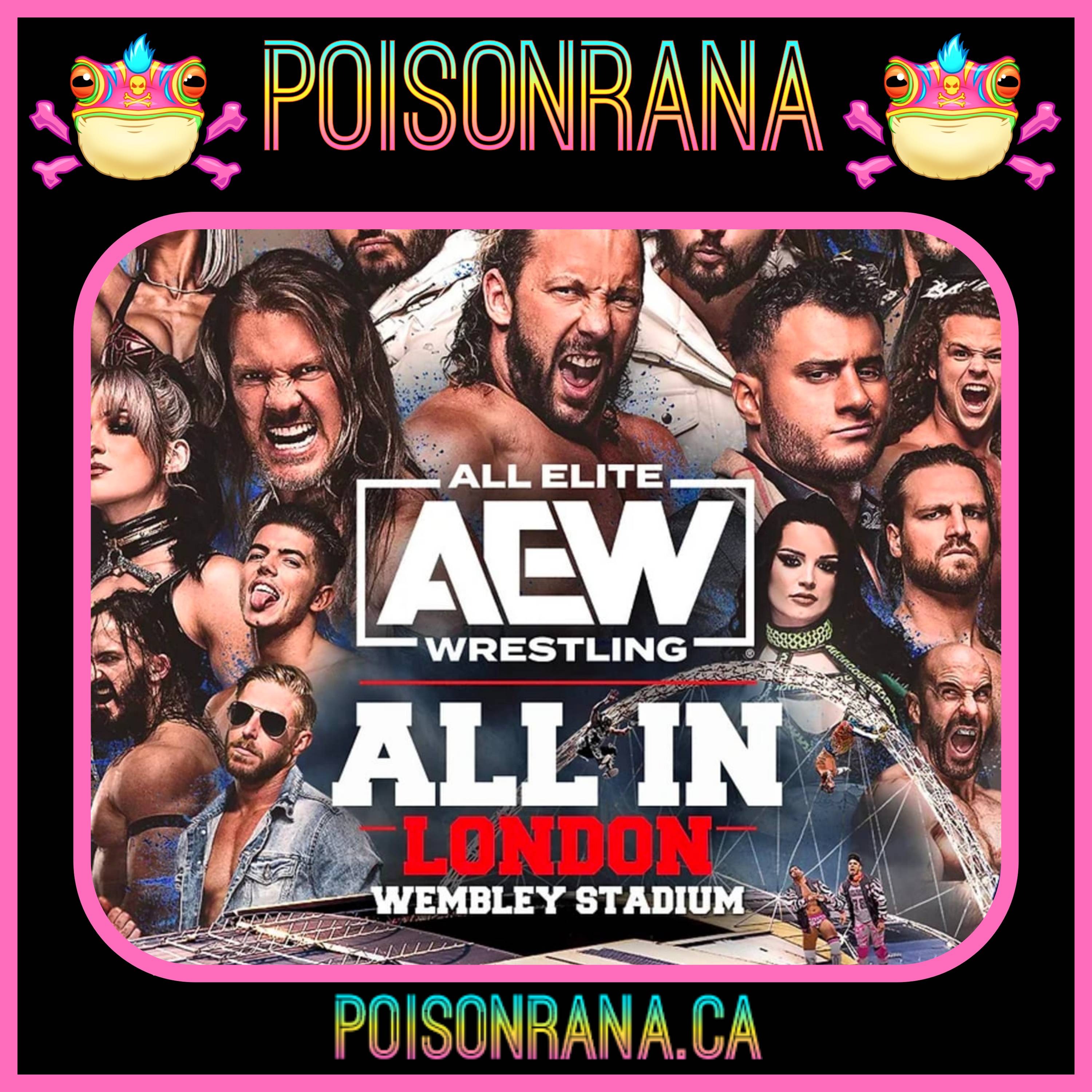 POISONRANA 4/9/23: AEW All In At Wembley Stadium/Vince Back In Charge