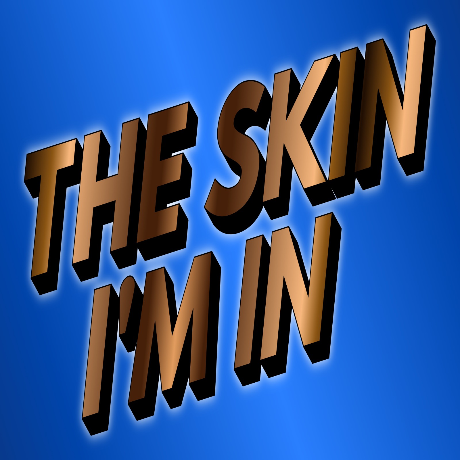 The Skin I'm In