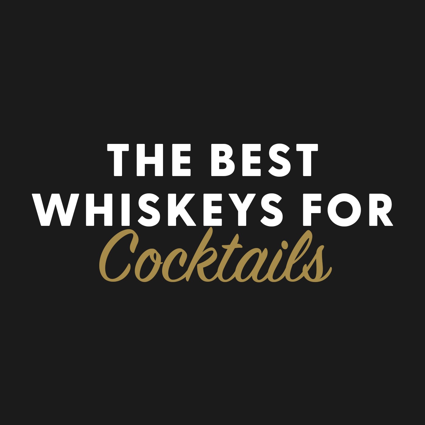 The Best Whiskeys for Cocktails