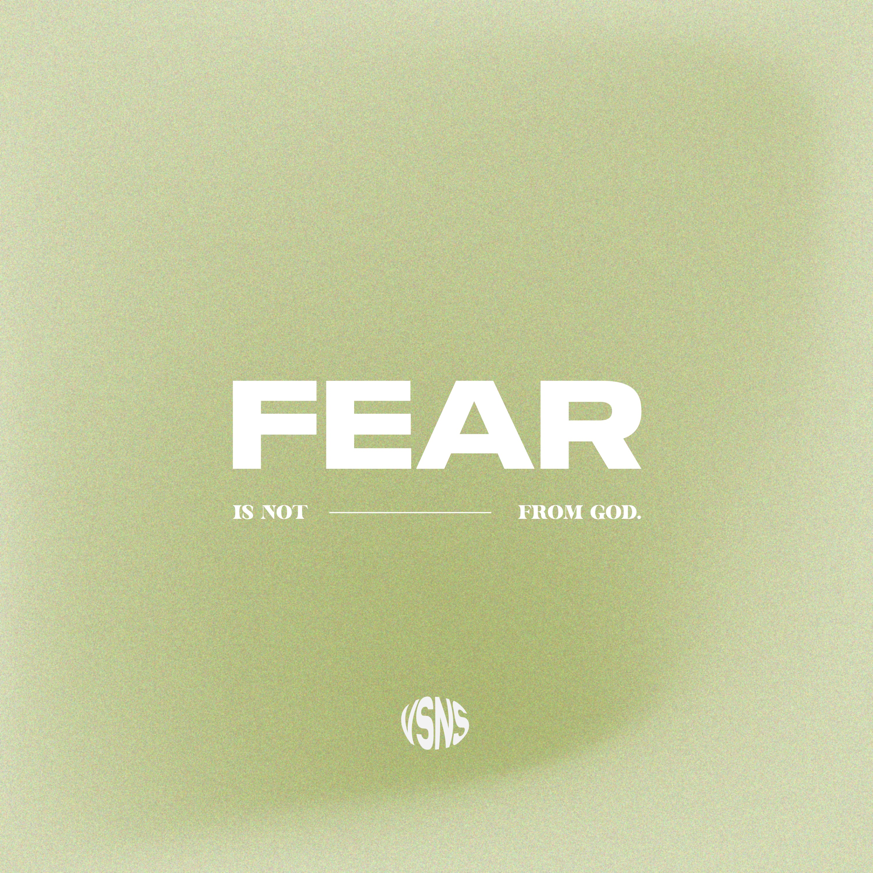 Fear isn’t from God