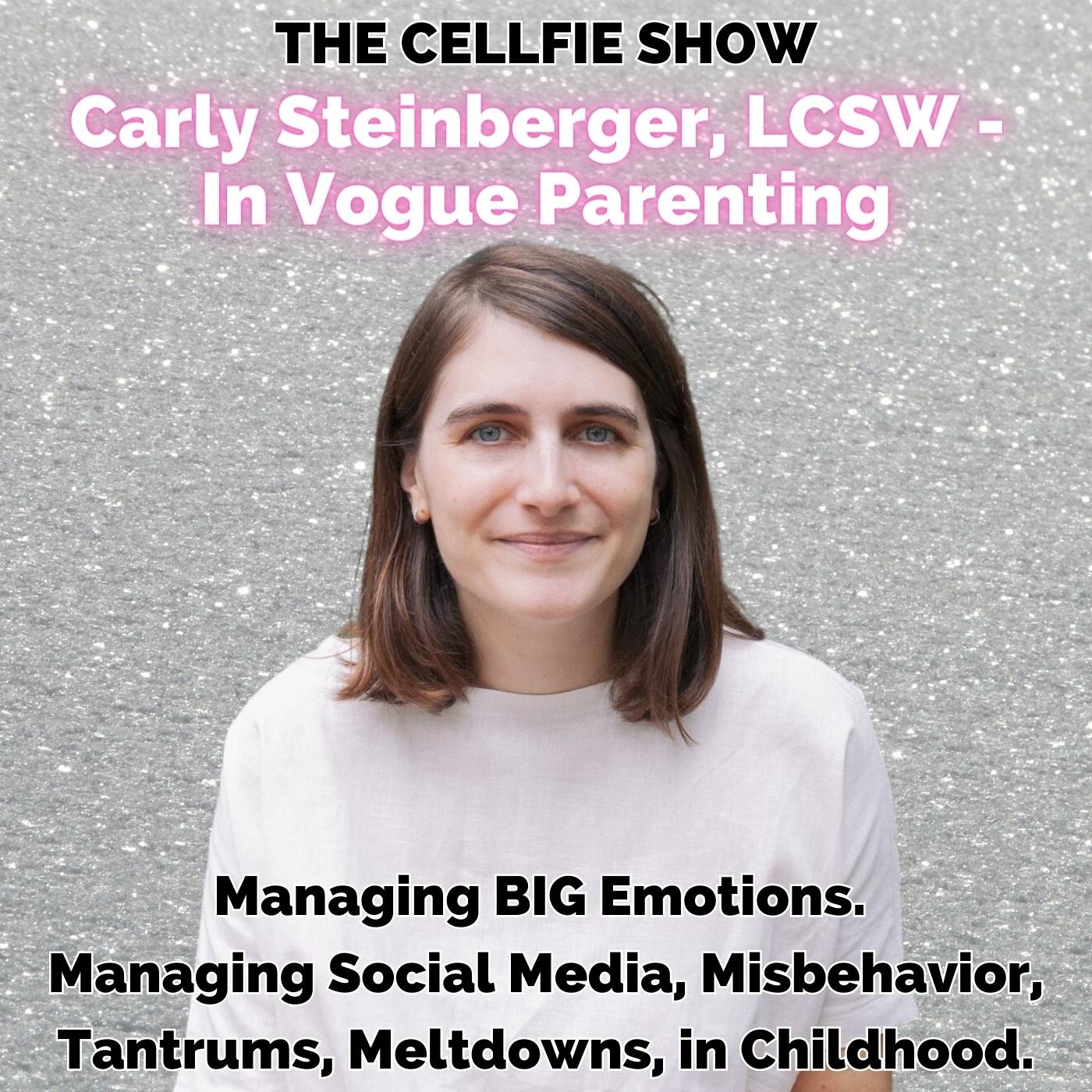 In Vogue Parenting with Carly Steinberger, LCSW. Managing BIG Emotions. Social Media, Misbehavior, Tantrums + Meltdowns in Childhood