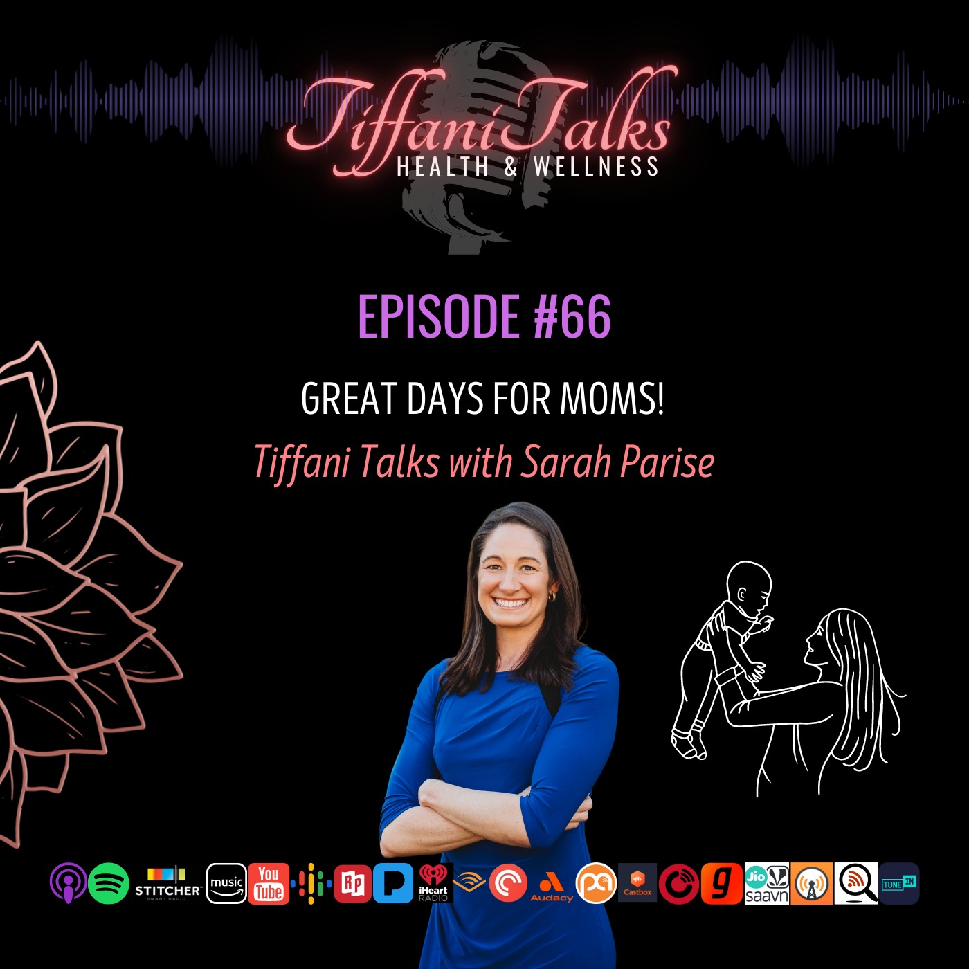 EP-66 GREAT DAYS FOR MOMS! TIFFANI TALKS WITH SARAH PARISE
