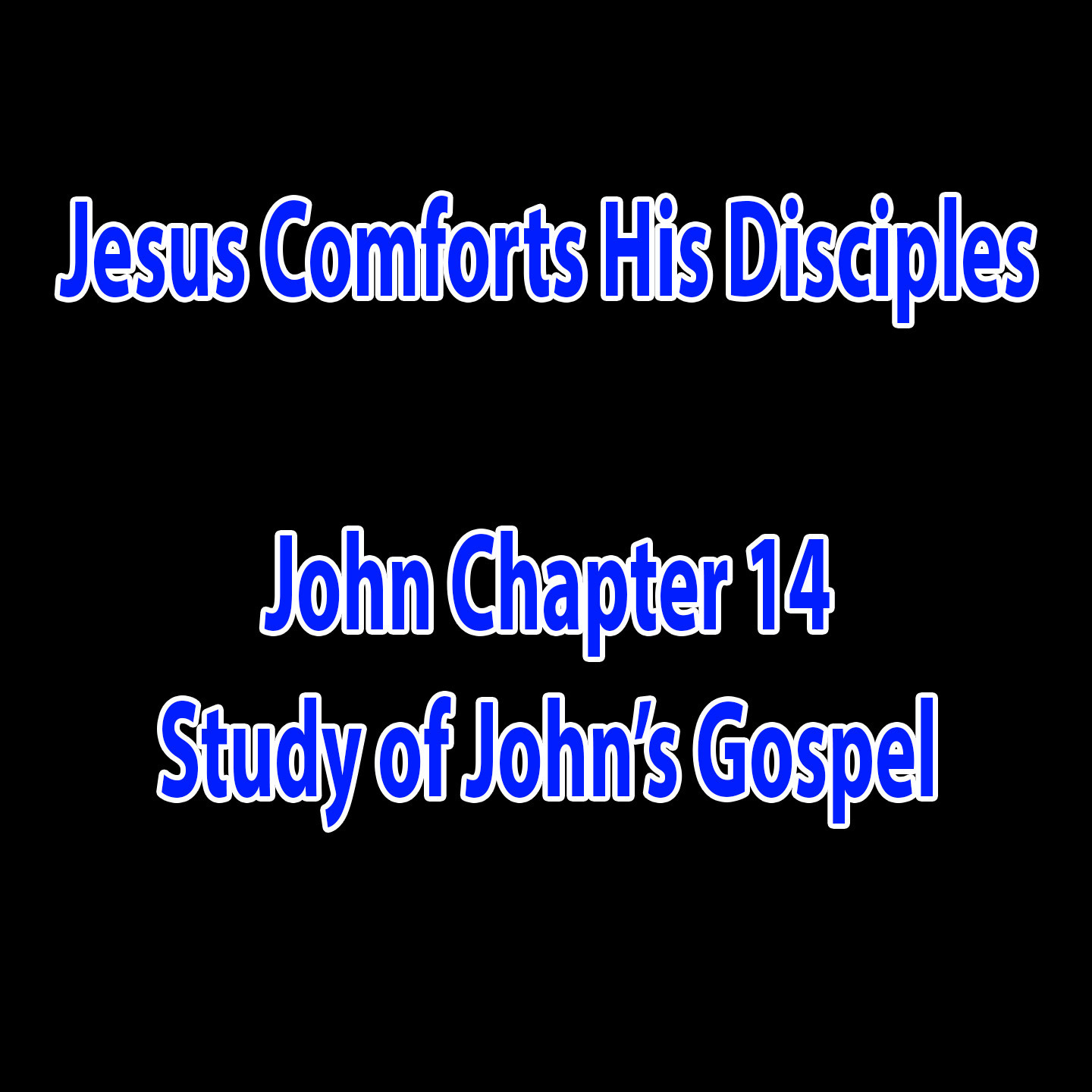 Jesus Comforts His Disciples - John Chapter 14 episode artwork