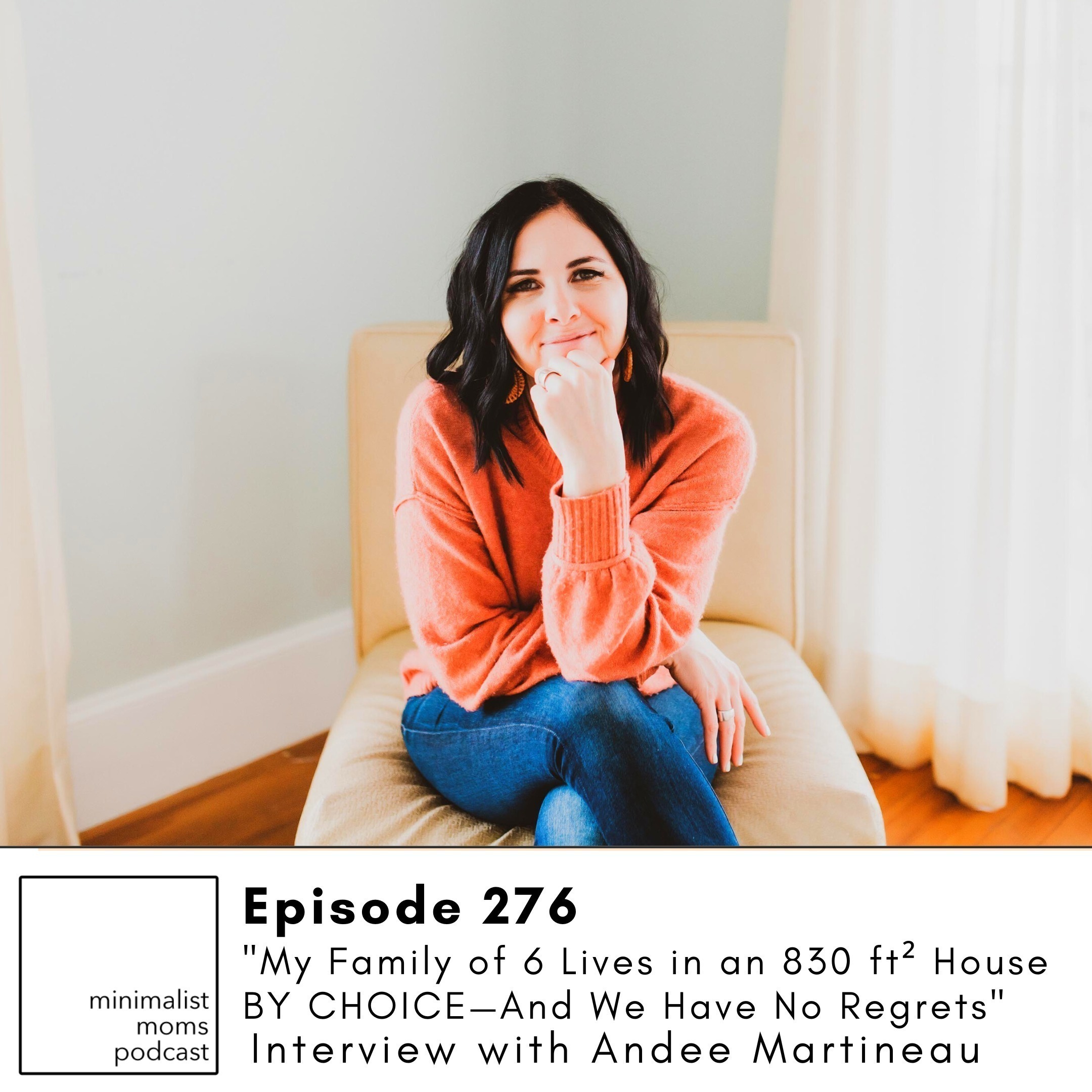 EP276: “My Family of 6 Lives in an 830 Sq Ft House BY CHOICE—And We Have No Regrets” with Andee Martineu