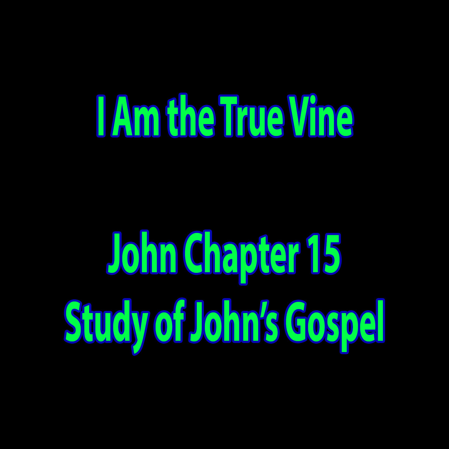 I Am the True Vine - John Chapter 15 episode artwork