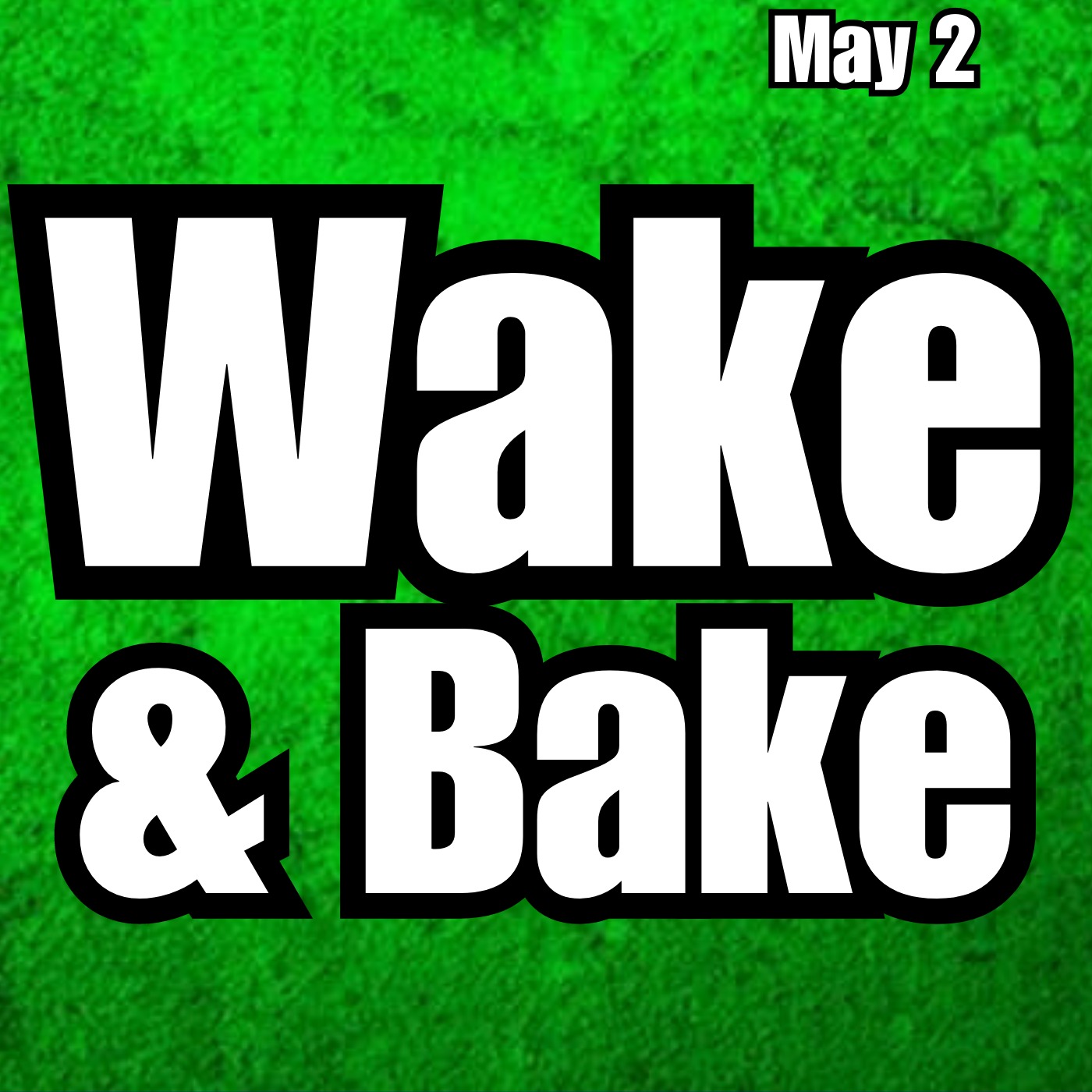 420 Crew Wake & Bake | Tuesday May 2nd episode artwork