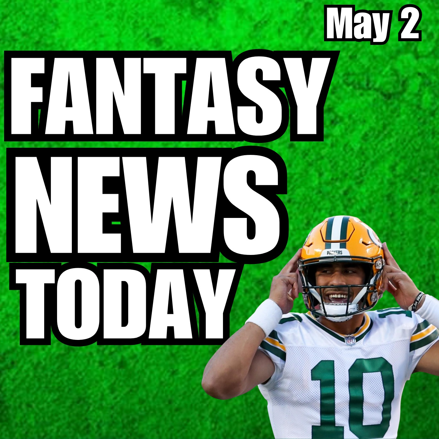 Jordan Love, & More NFL News, Fantasy Football News | Tuesday May 2nd 2023 episode artwork