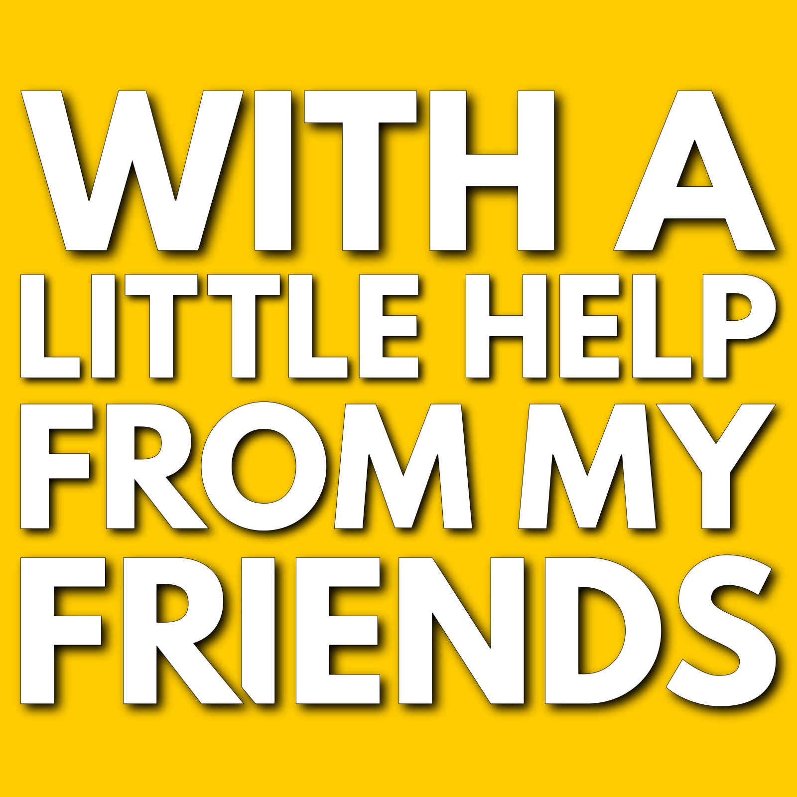 With A Little Help From My Friends