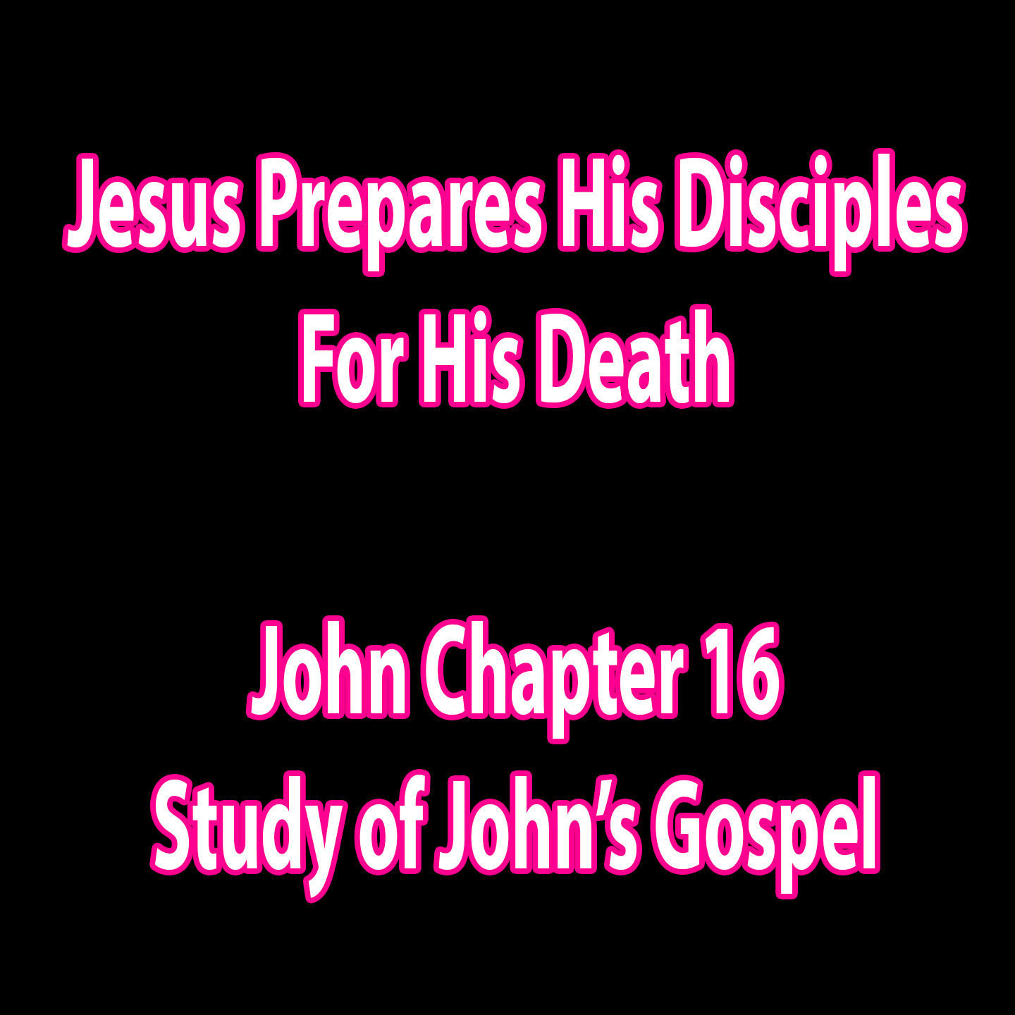 Jesus Prepares His Disciples For His Death  - John Chapter 16 episode artwork