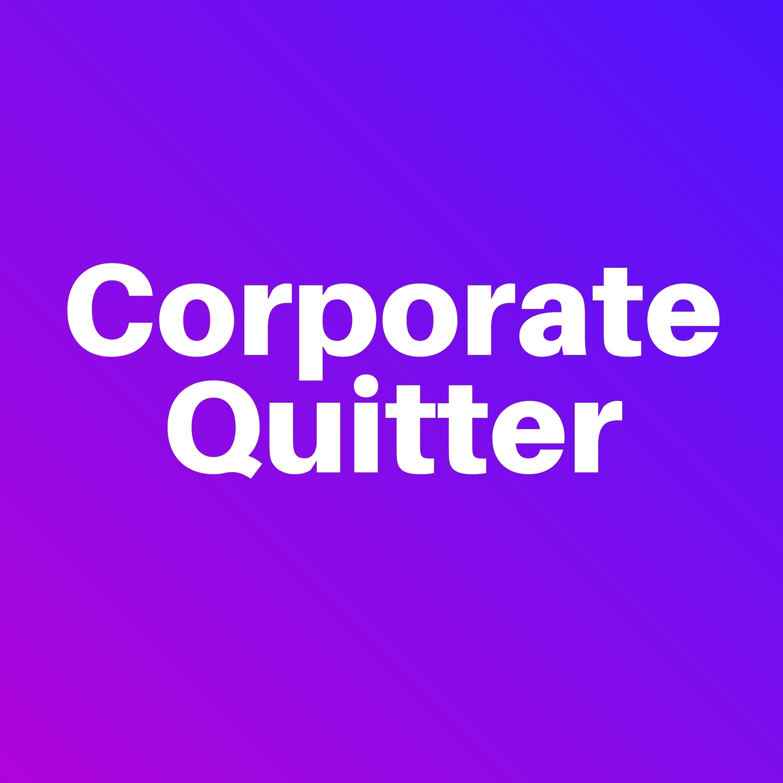 Powering Down (Previously Corporate Quitter)