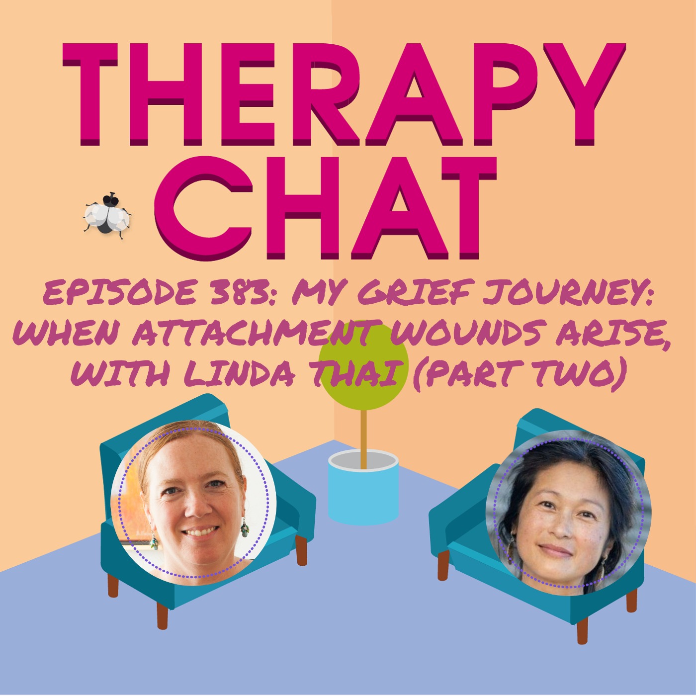 383: My Grief Journey: When Attachment Wounds Arise, With Linda Thai (Part Two)