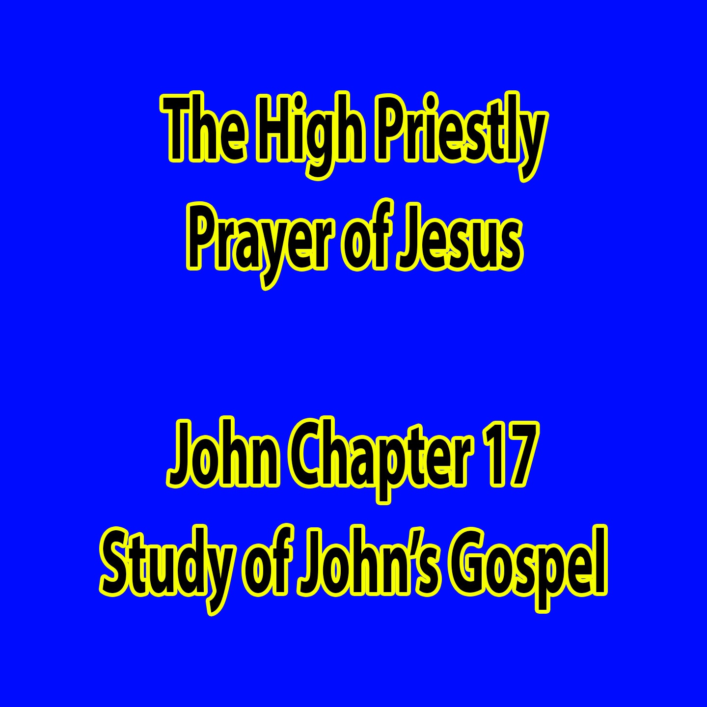 The High Priestly Prayer of Jesus  - John Chapter 17 episode artwork