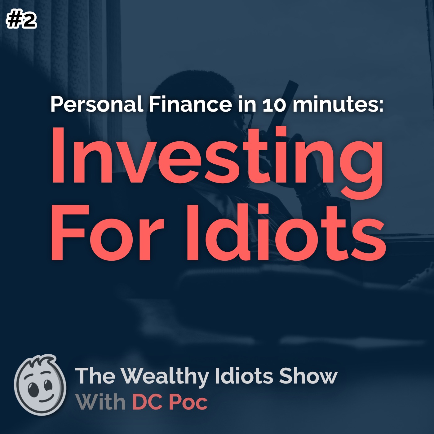 Investing For Idiots | Personal Finance in 10 Minutes (podcast)