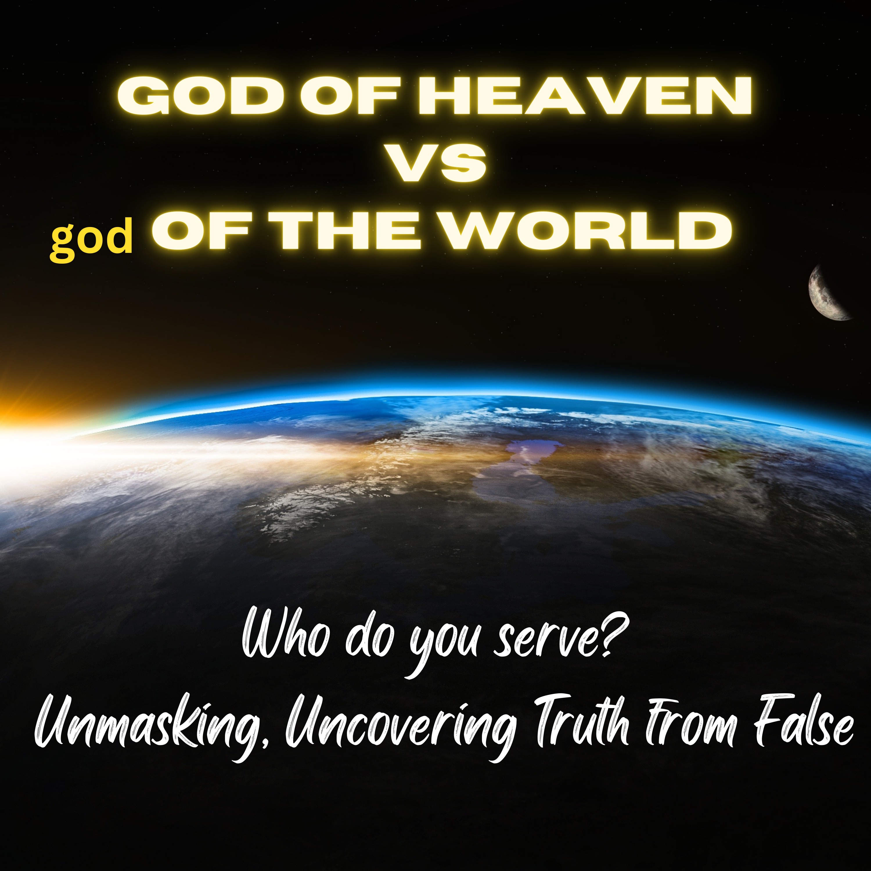 God of Heaven and Earth vs god of The World