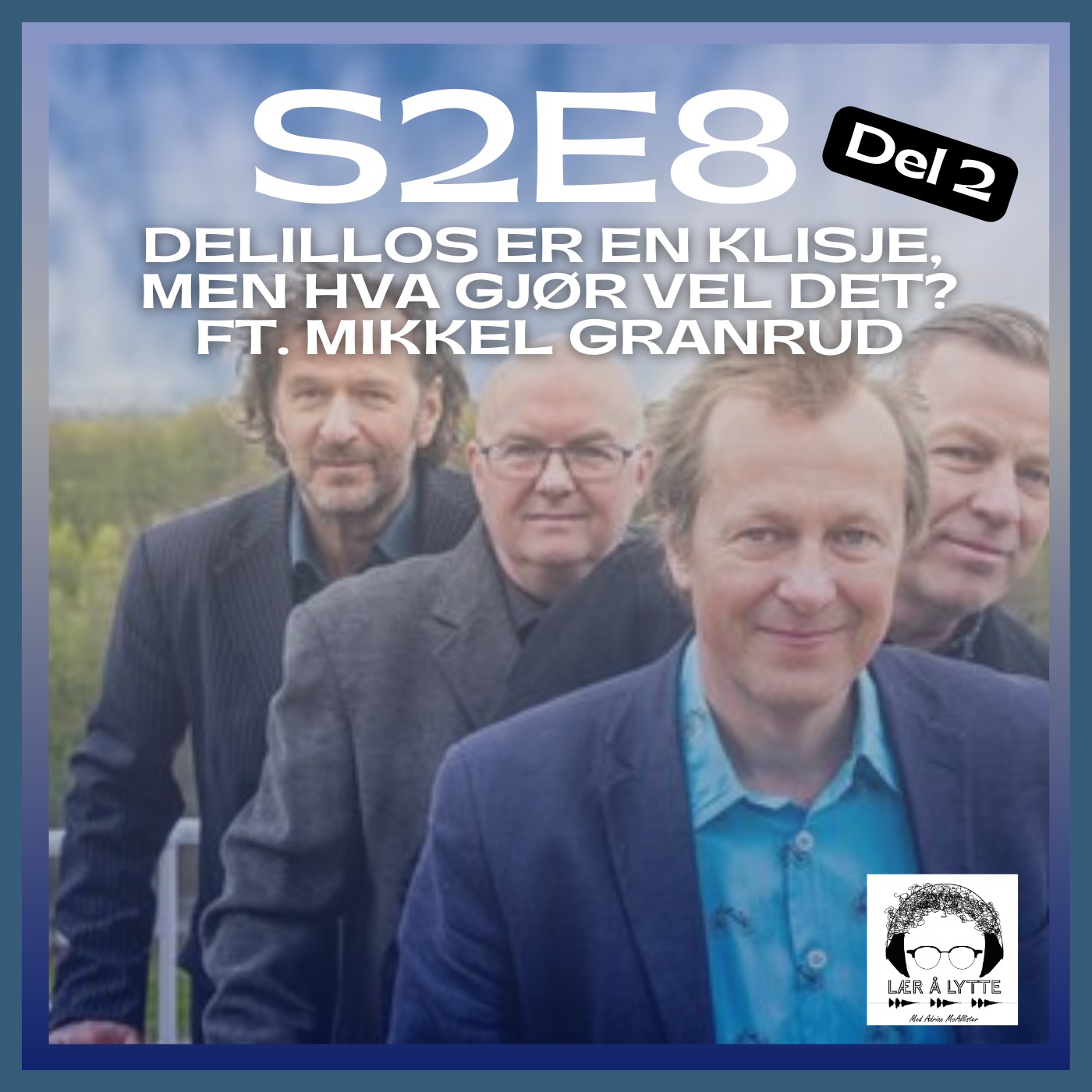 deLillos er en Klisje, men hva gjør vel det? S2E8 (del 2) med Mikkel Granrud