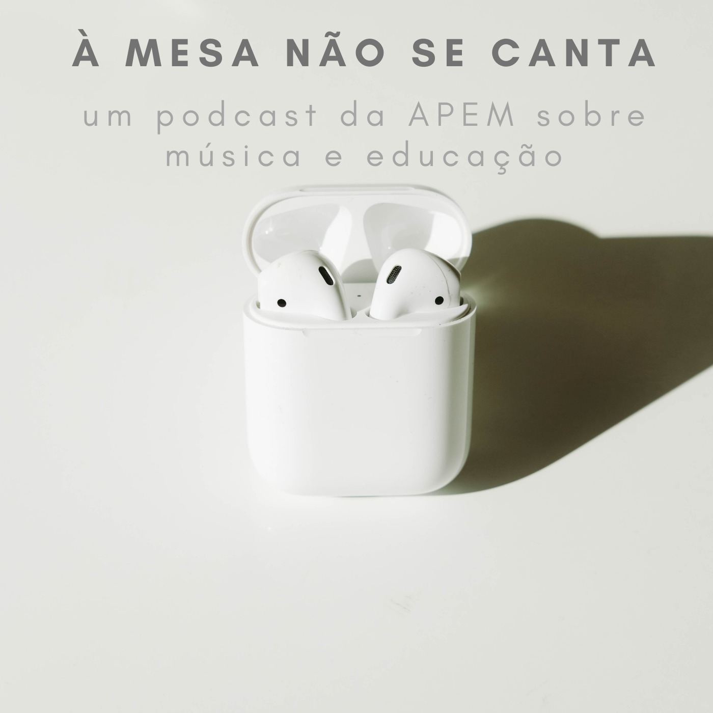 À MESA NÃO SE CANTA | um podcast da APEM sobre música e educação