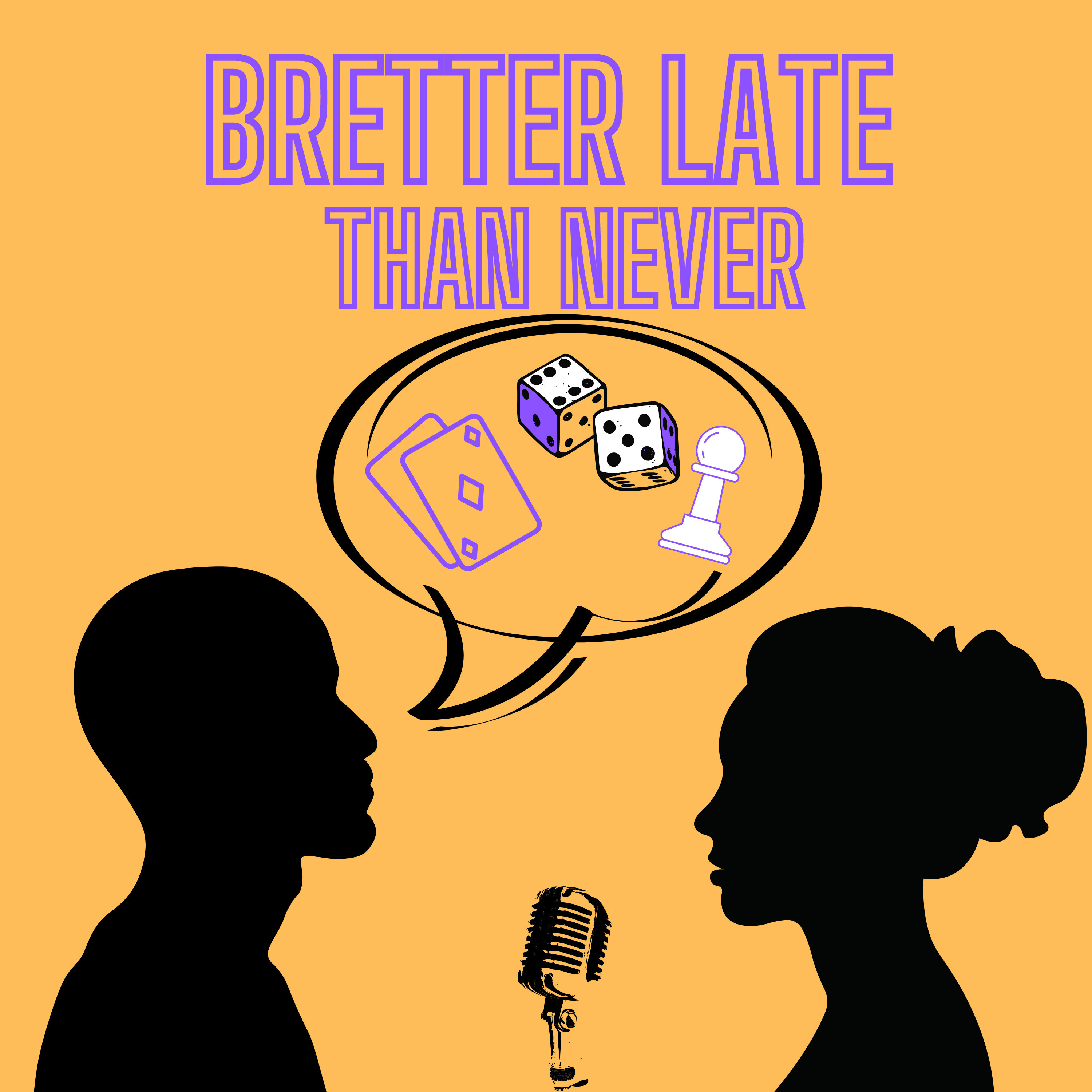 Bretter Late Than Never