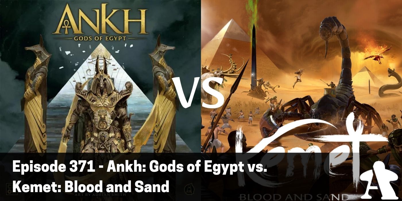 BGA Episode 371 - Ankh: Gods of Egypt vs. Kemet: Blood and Sand