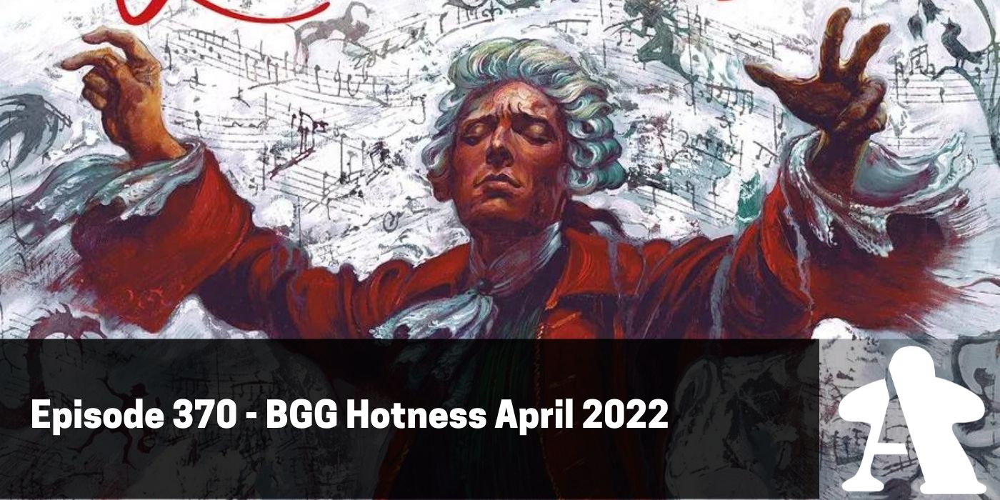 BGA Episode 370 - BGG Hotness April 2022