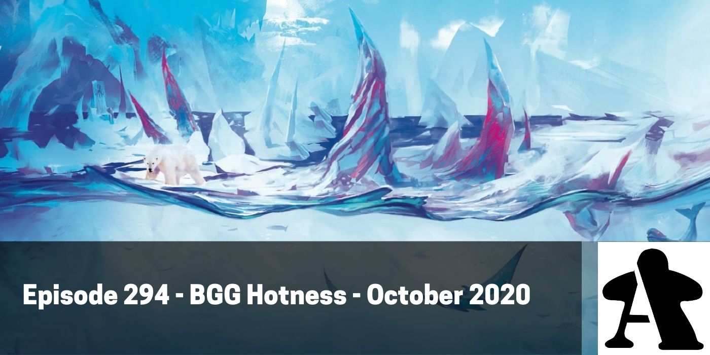 Episode 294 - BGG Hotness - October 2020