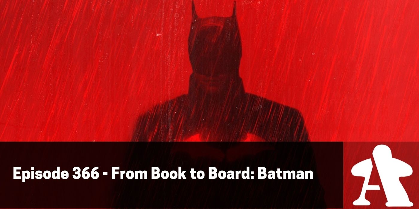 BGA Episode 366 - From Book to Board: Batman