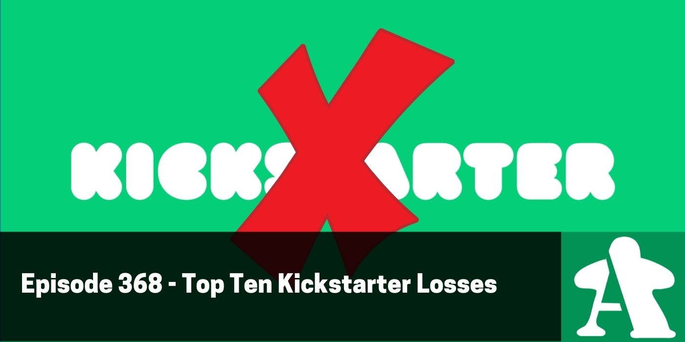 BGA Episode 368 - Top Ten Kickstarter Losses