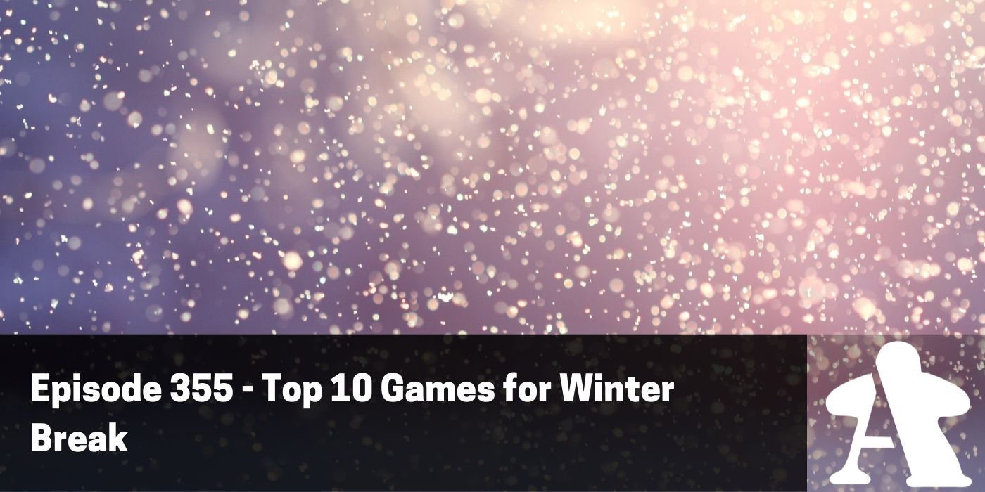 BGA Episode 356 - Top 10 Games for Winter Break