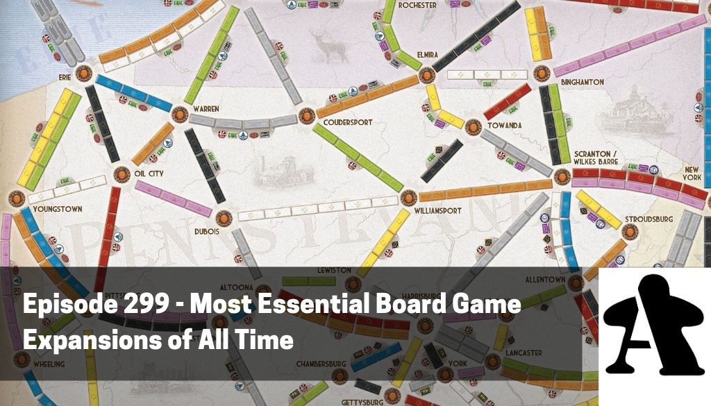 BGA Episode 299 - Most Essential Board Game Expansions of All Time