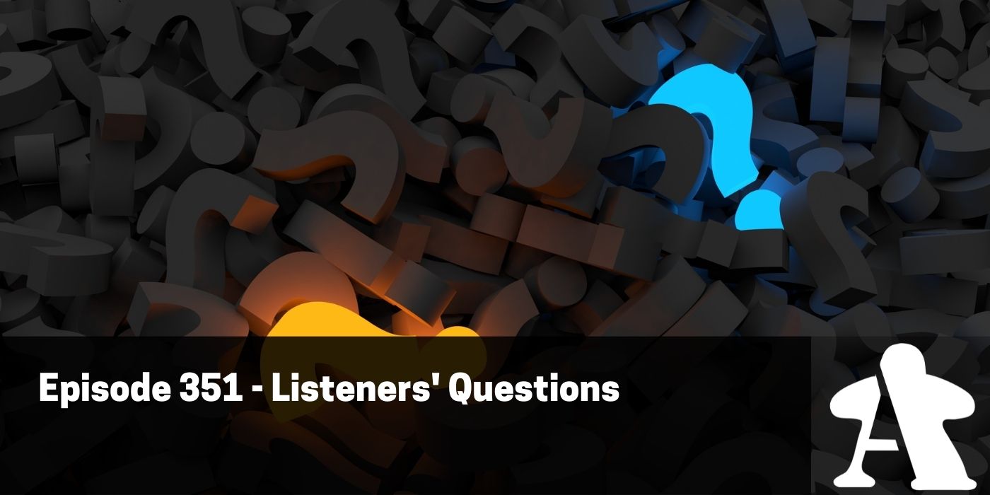 BGA Episode 351 - Listeners' Questions