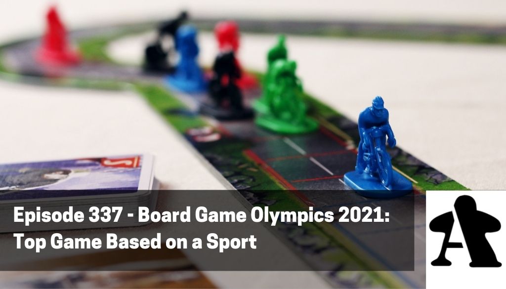 Episode 337 - Board Game Olympics 2021:  Top Game Based on a Sport
