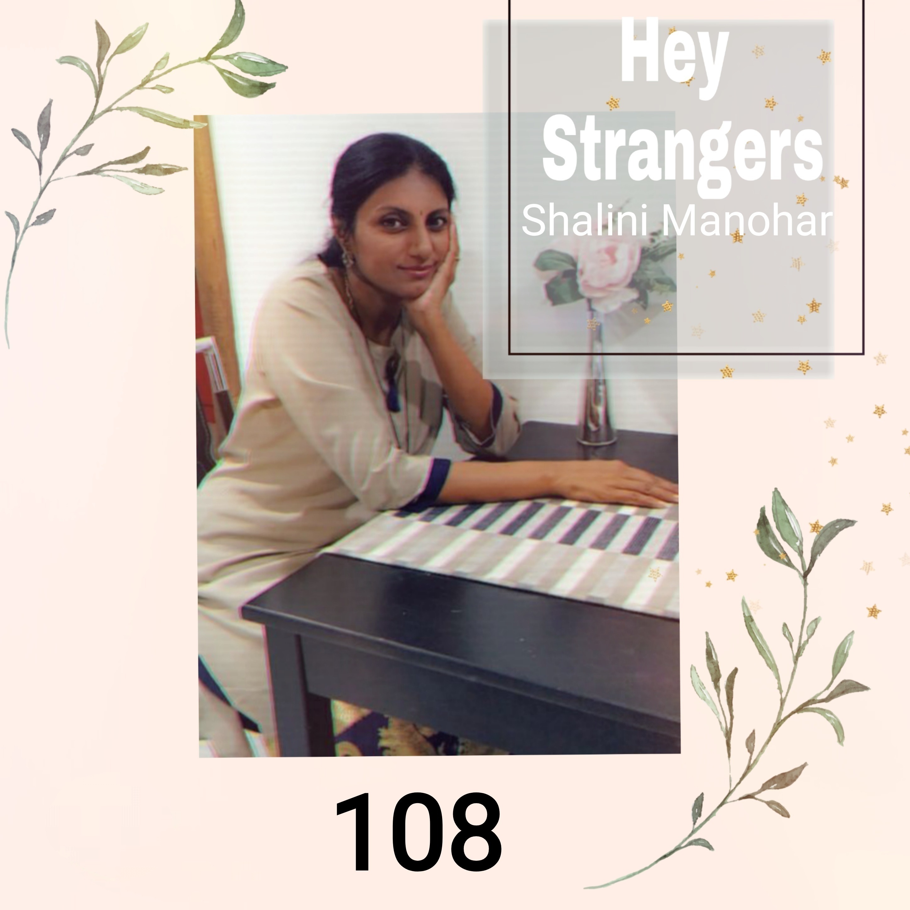 Shalini Manohar - Hey Strangers podcast