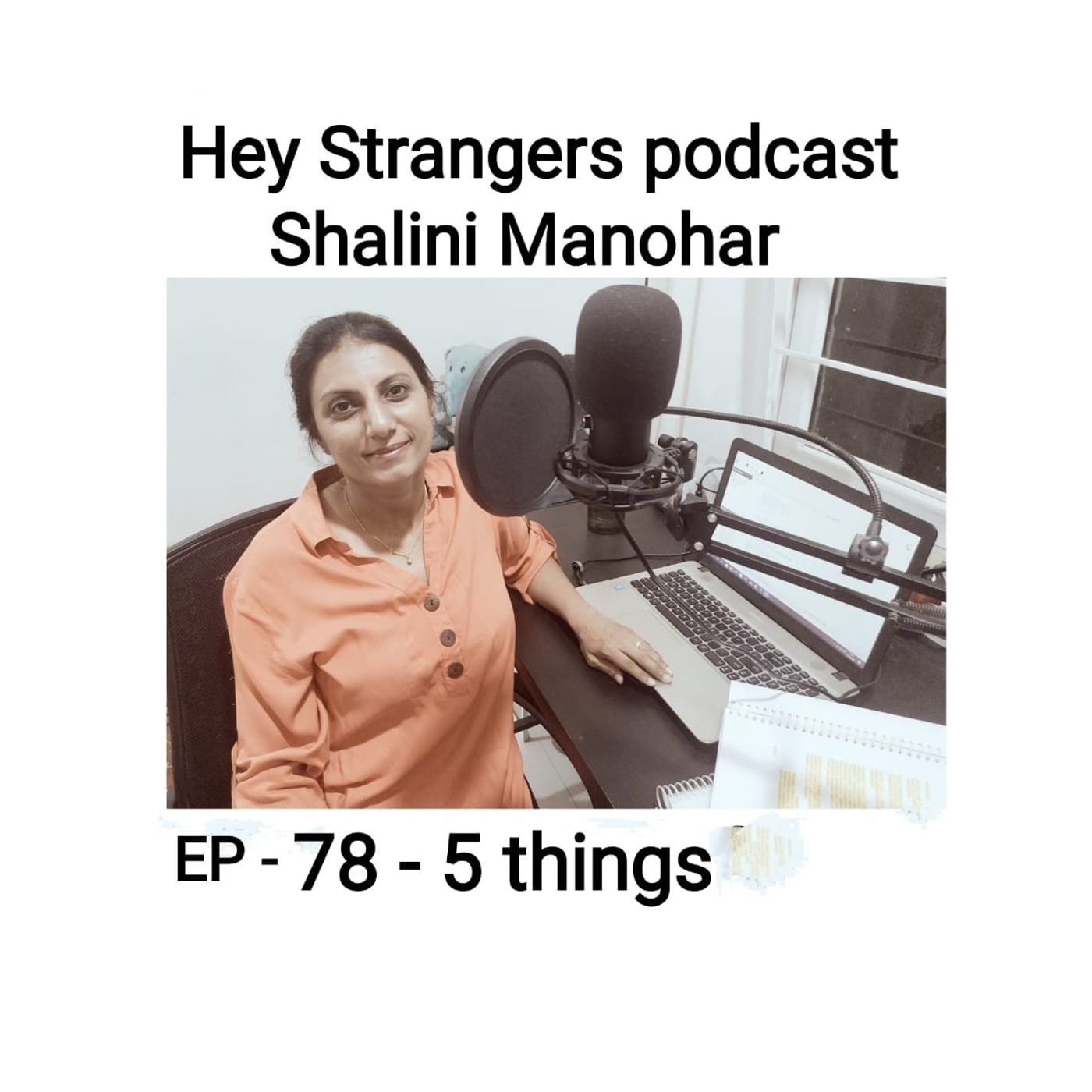 Shalini Manohar - Hey Strangers podcast