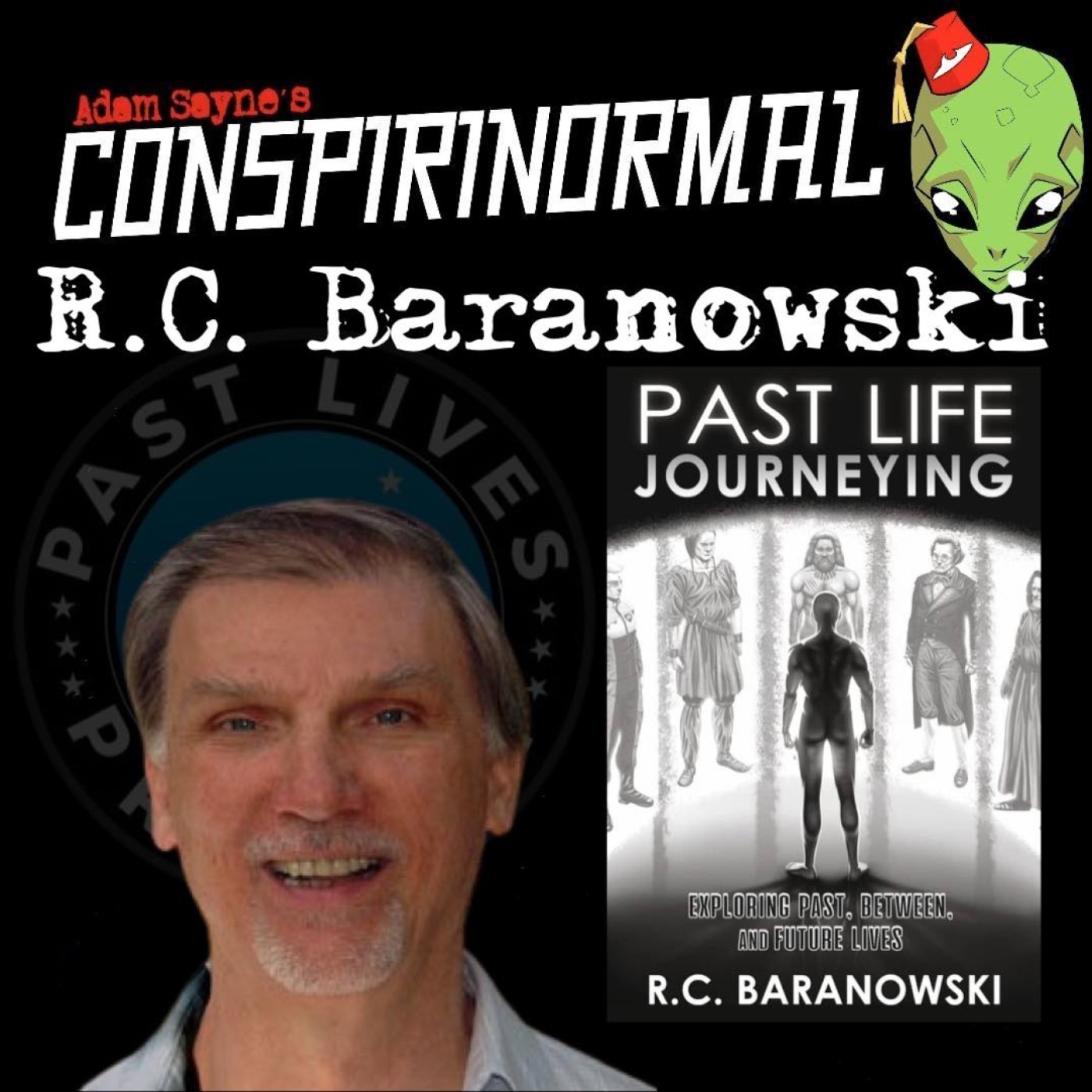 Conspirinormal 450- R.C. Baranowski (Past Life Journeying)