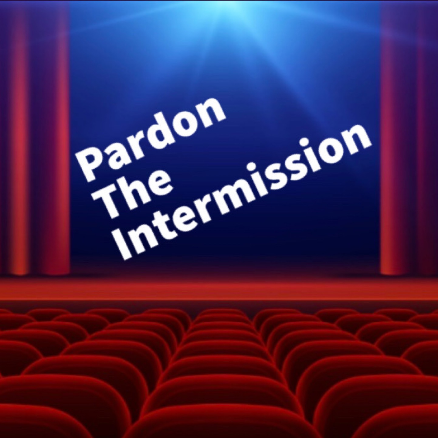 Pardon The Intermission