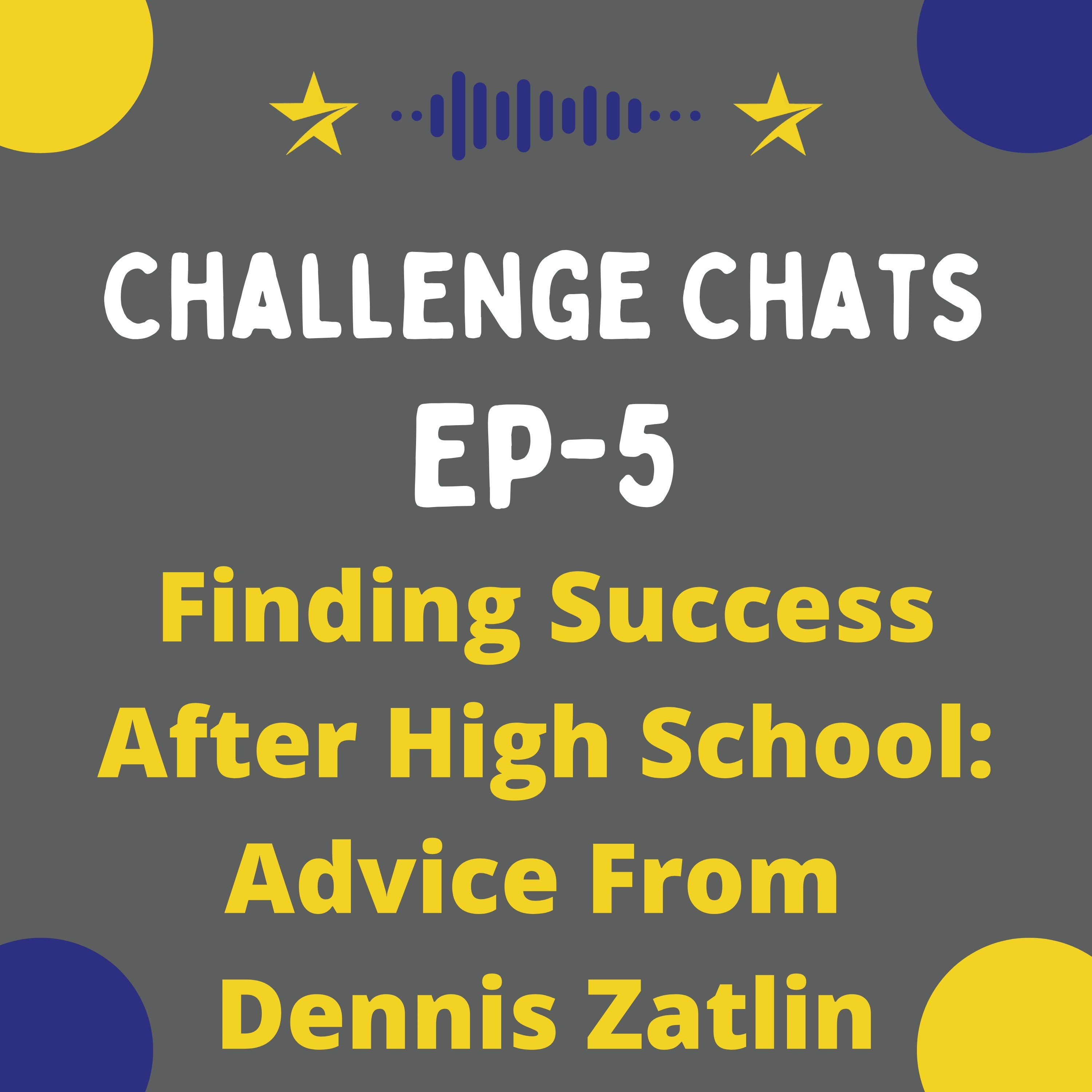 Finding Success After High School: Advice From Dennis Zatlin episode artwork