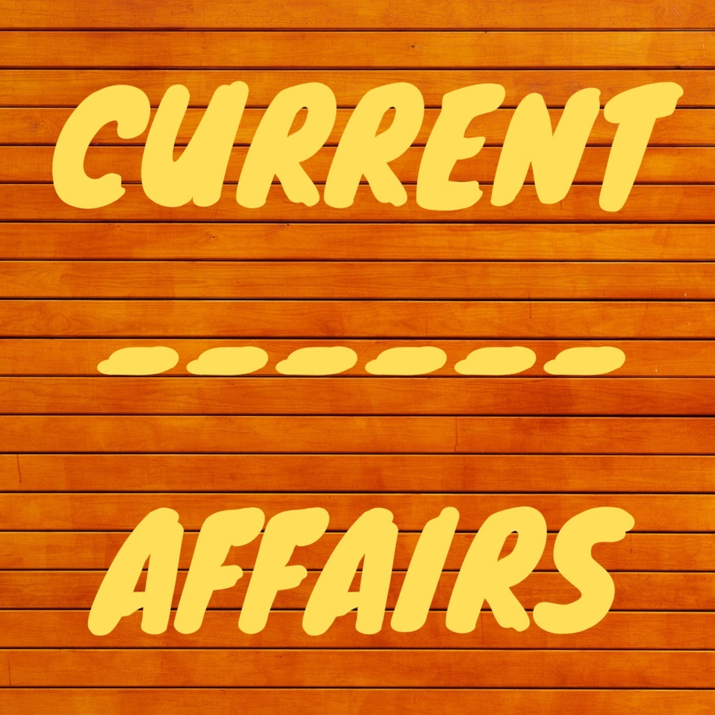 Episode 51 - Current Affairs