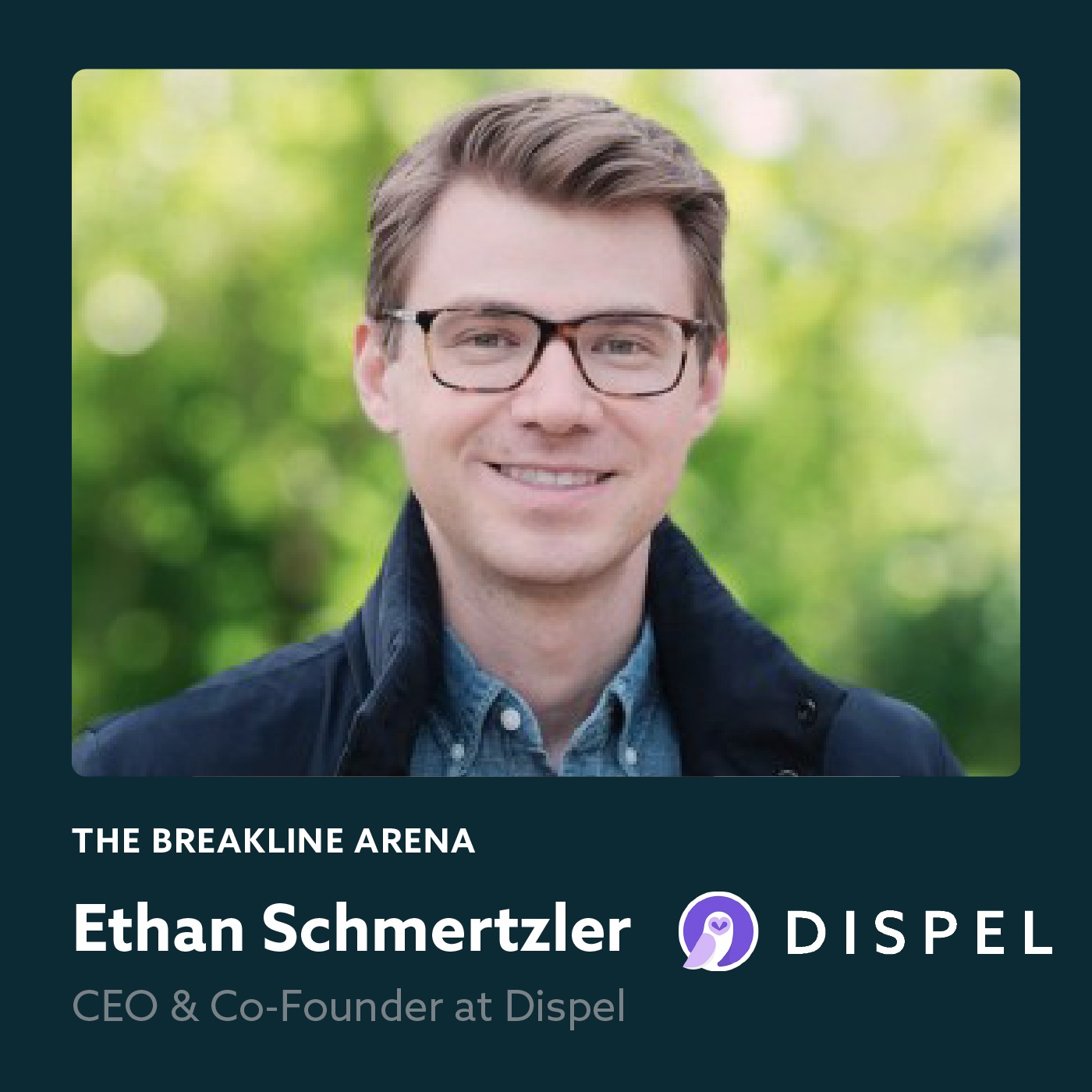 Ethan Schmertzler, Co-Founder and CEO of Dispel | Good Expedition Behavior in the Business of Moving Targets