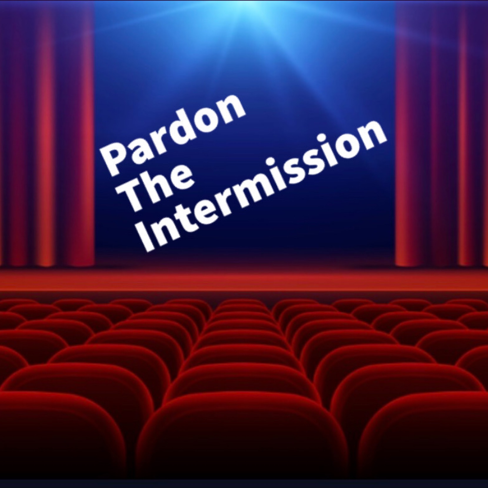 Pardon The Intermission