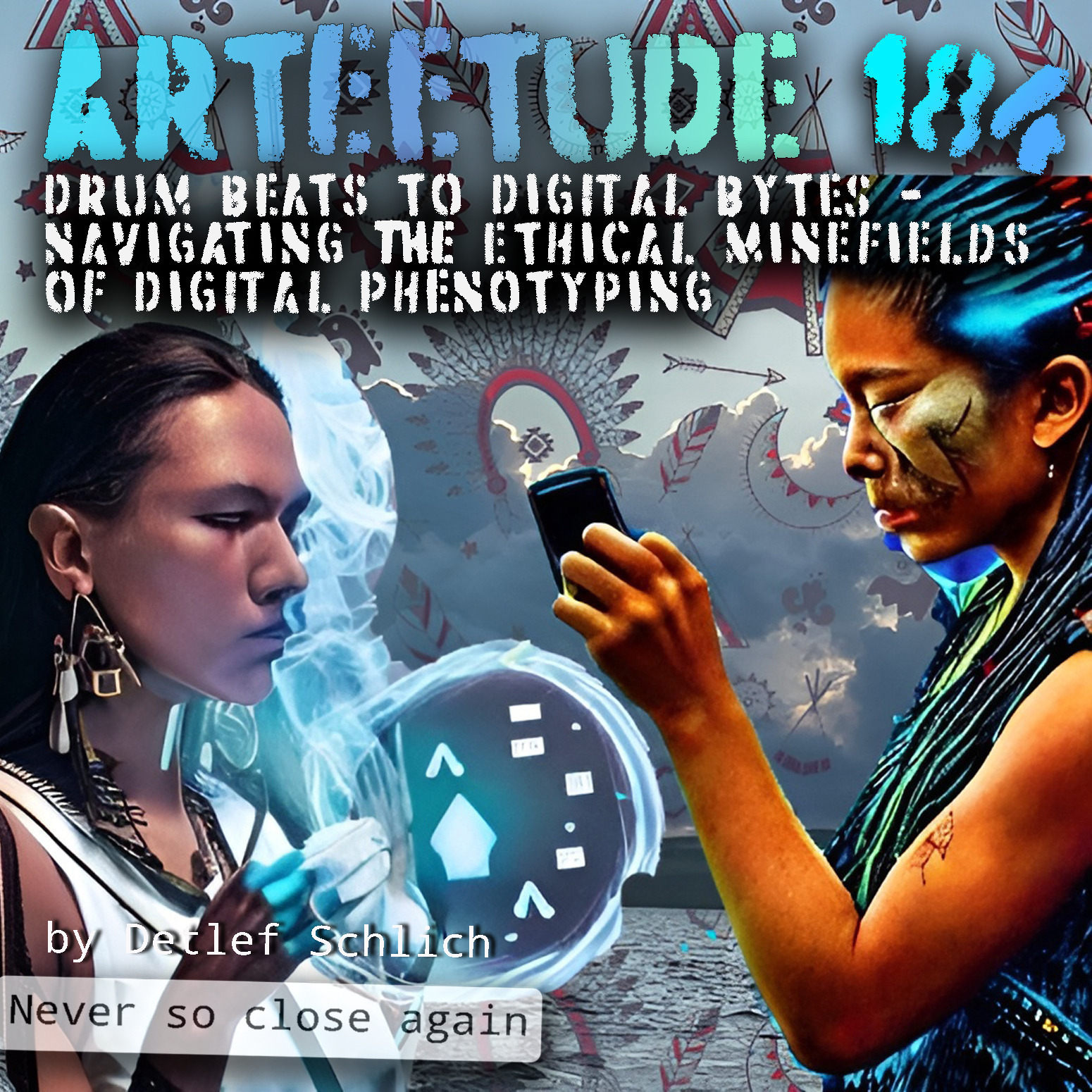#184 Arteetude: From Drum Beats to Digital Bytes - Navigating the Ethical Minefields of Digital Phenotyping