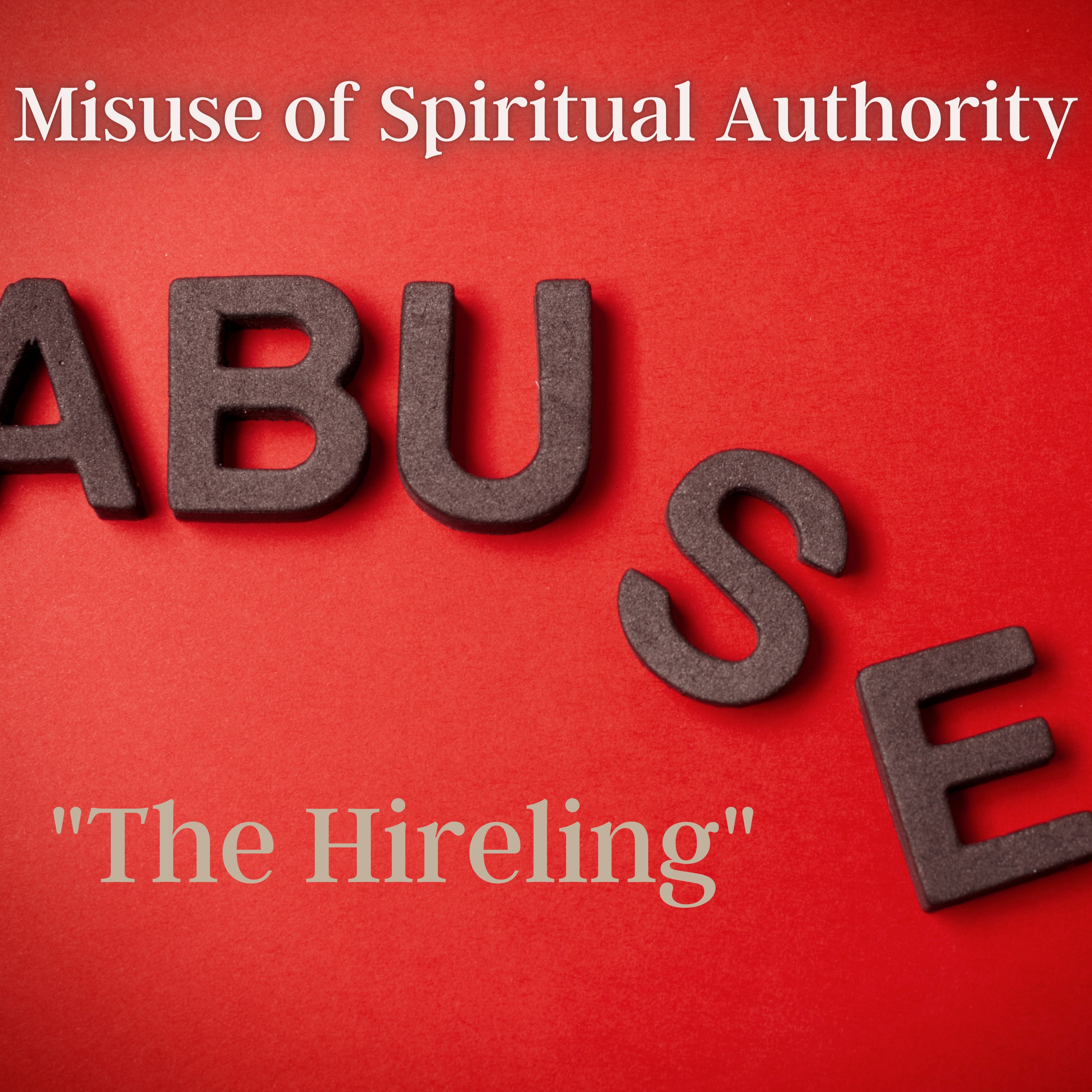 The Hireling|Misuse of Spiritual Authority