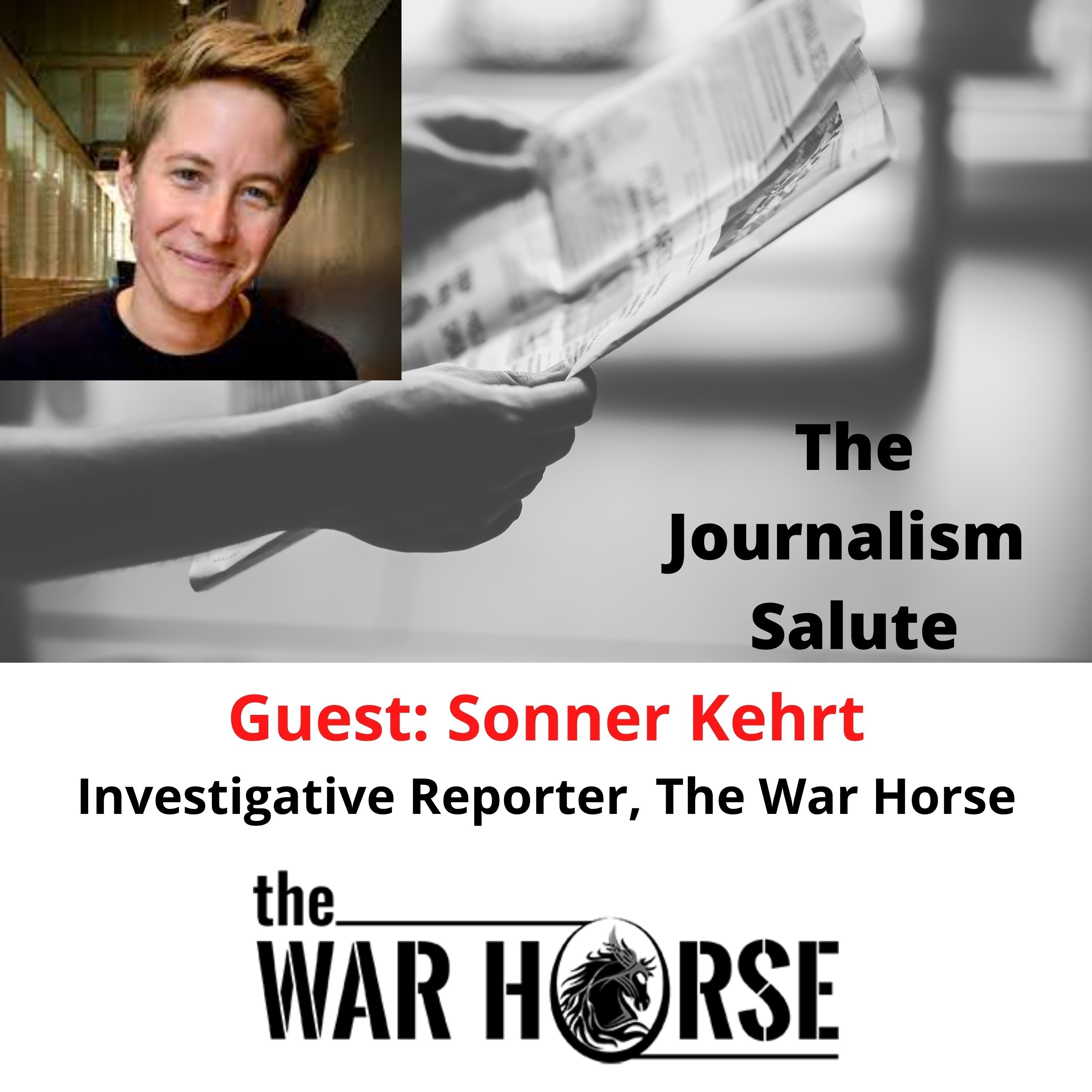 Sonner Kehrt, Investigative Reporter: The War Horse