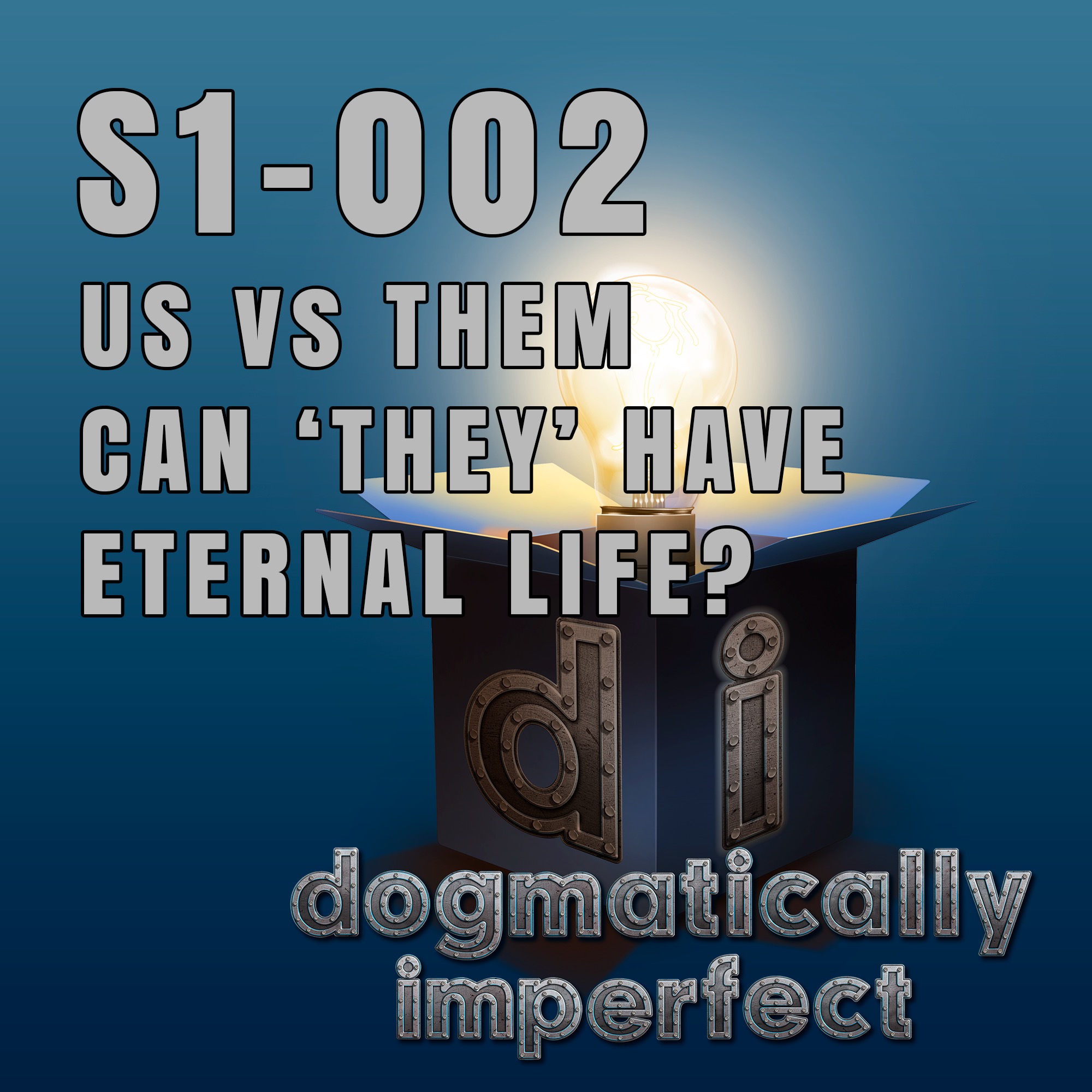 US vs THEM - Can 'They' Have Eternal Life?