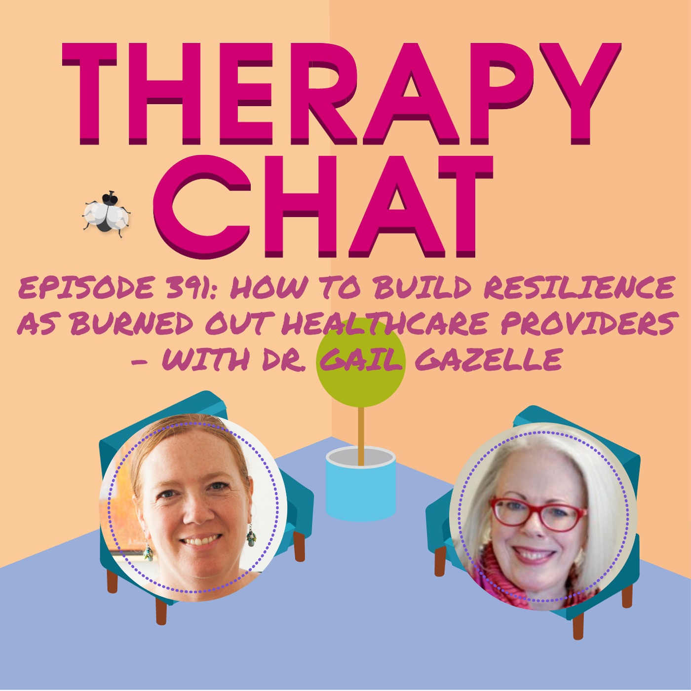 391: How To Build Resilience As Burned Out Healthcare Providers - With Dr. Gail Gazelle