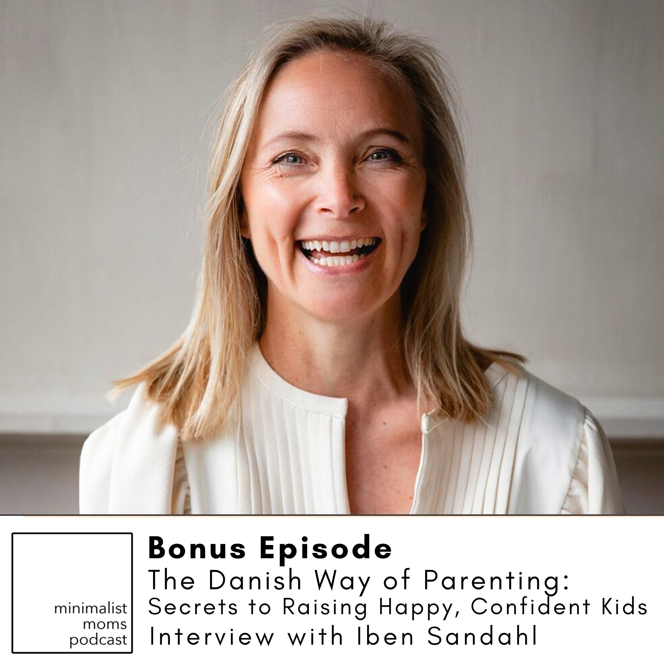 The Danish Way of Parenting with Iben Sandahl (Bonus Episode)