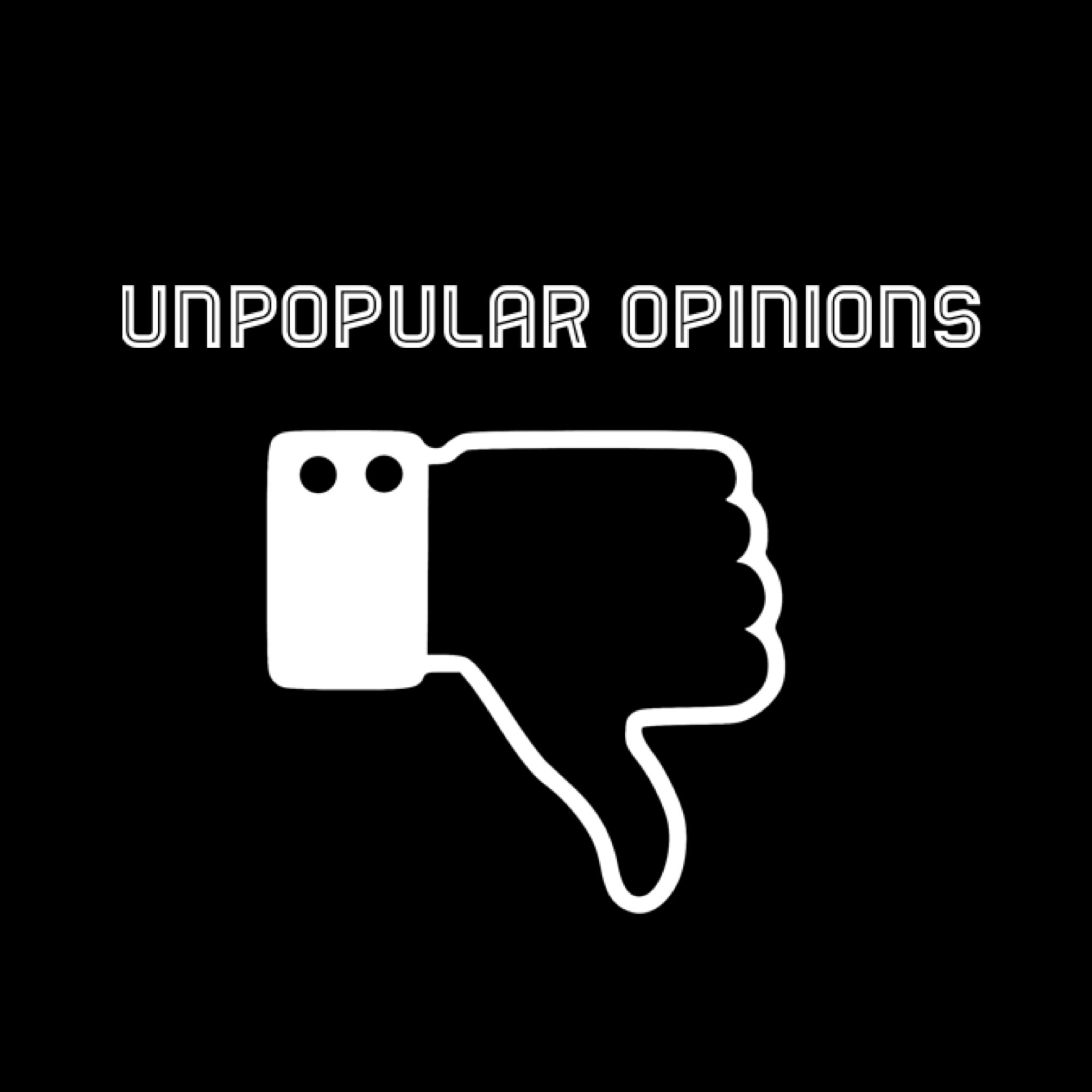 Unpopular Opinions