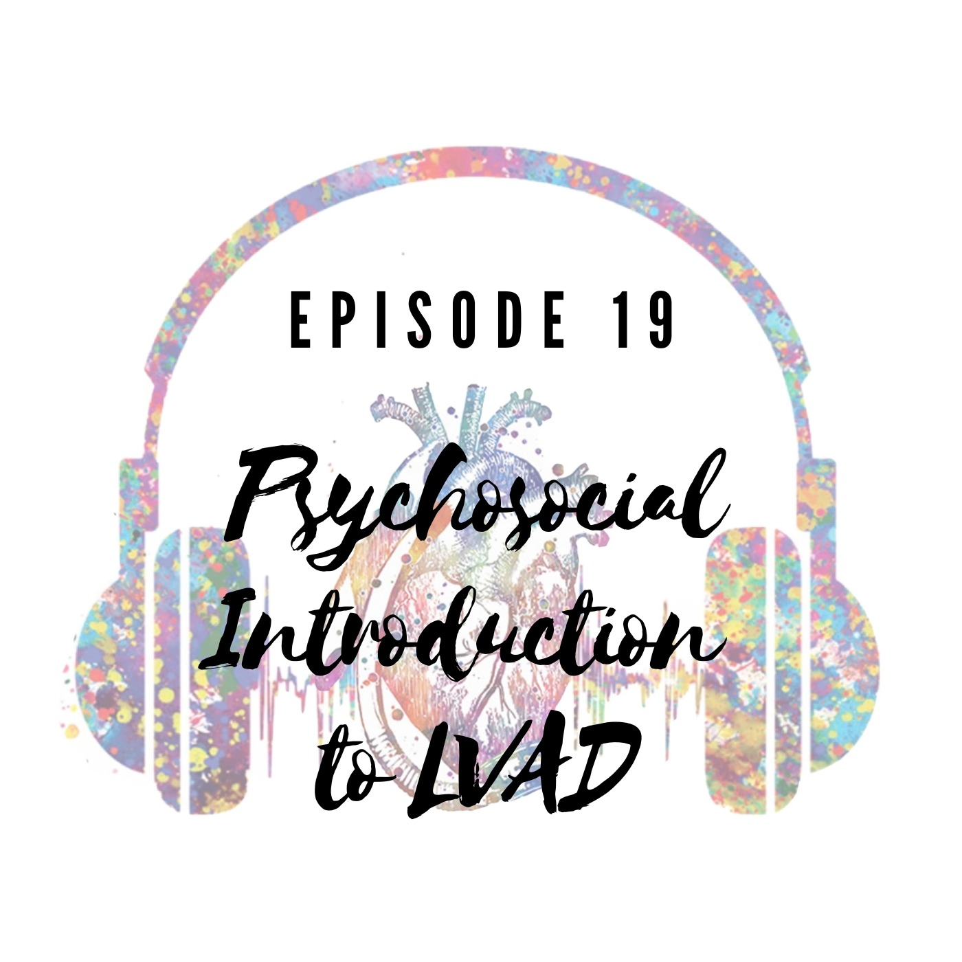 Episode 19: Psychosocial Intro to LVAD
