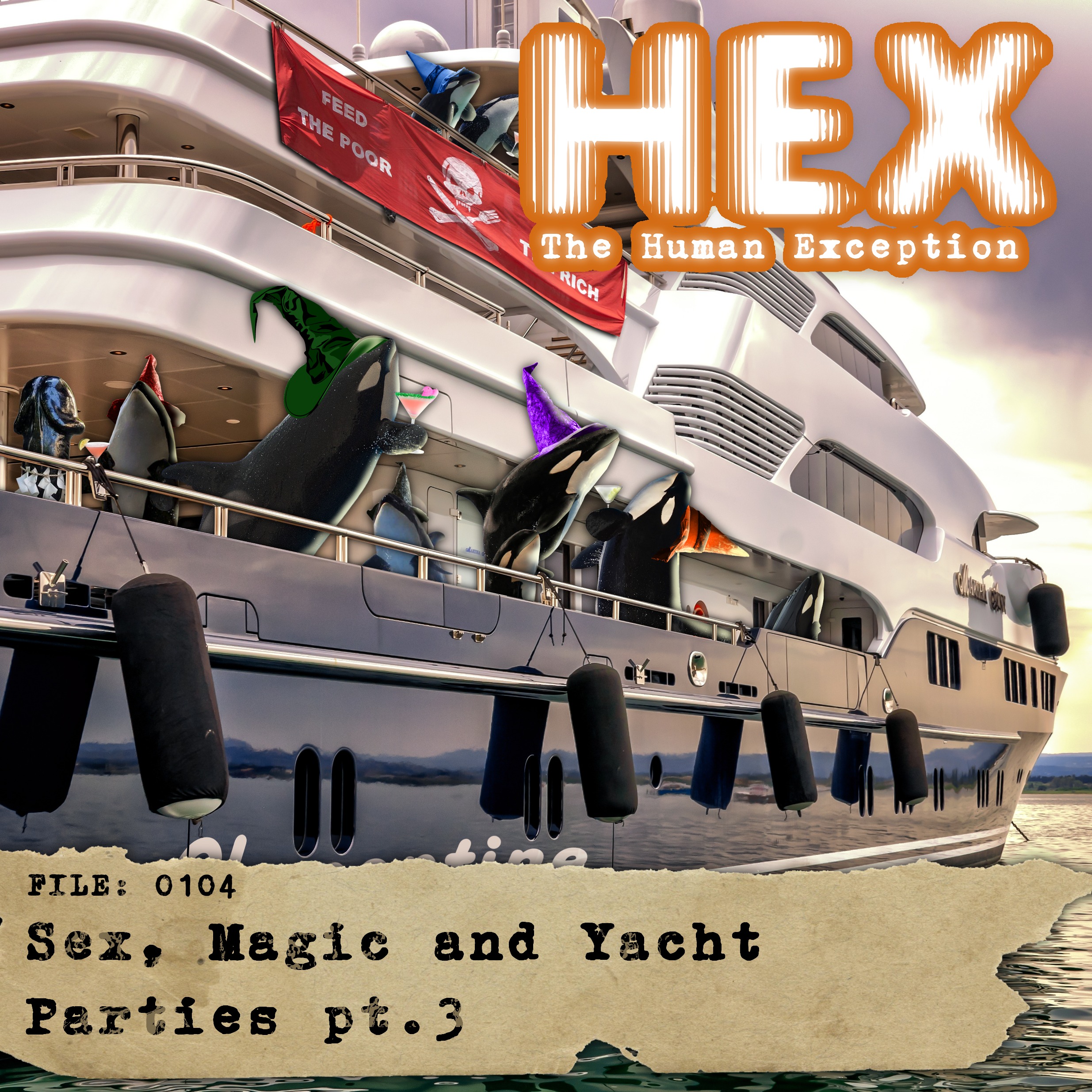 HEX - File 0104 - Sex, Magic and Yacht Parties - pt.3