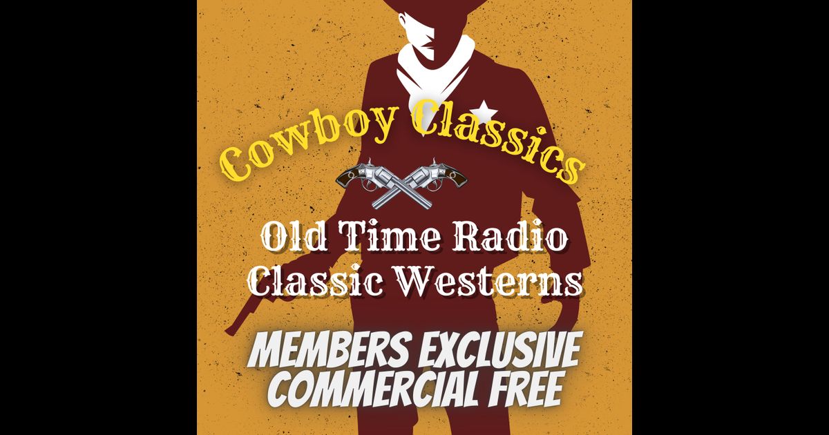 Cowboy Classics Podcast Old Time Radio Shows Westerns RedCircle