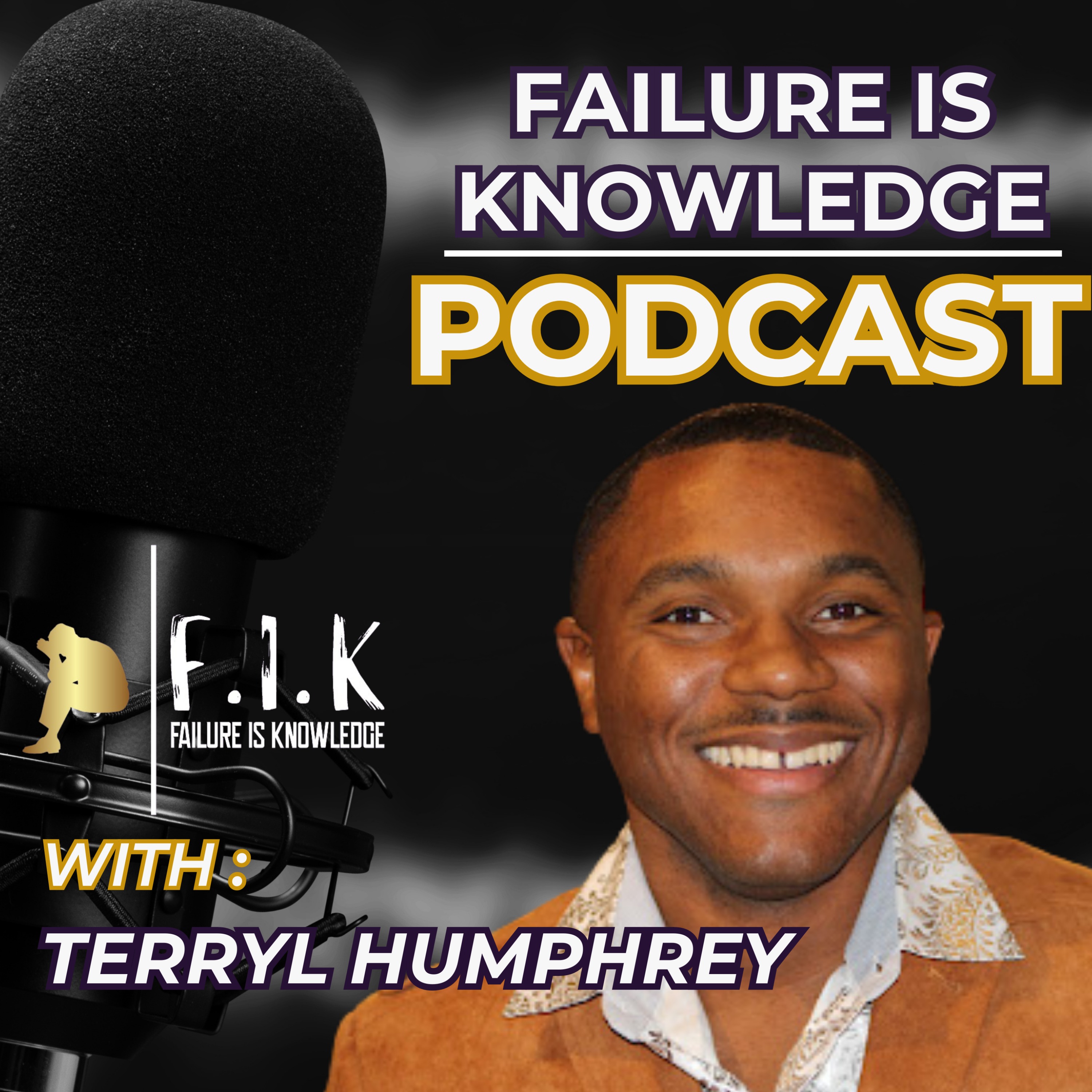 Failure is Knowledge Podcast Hosted by Terryl Humphrey